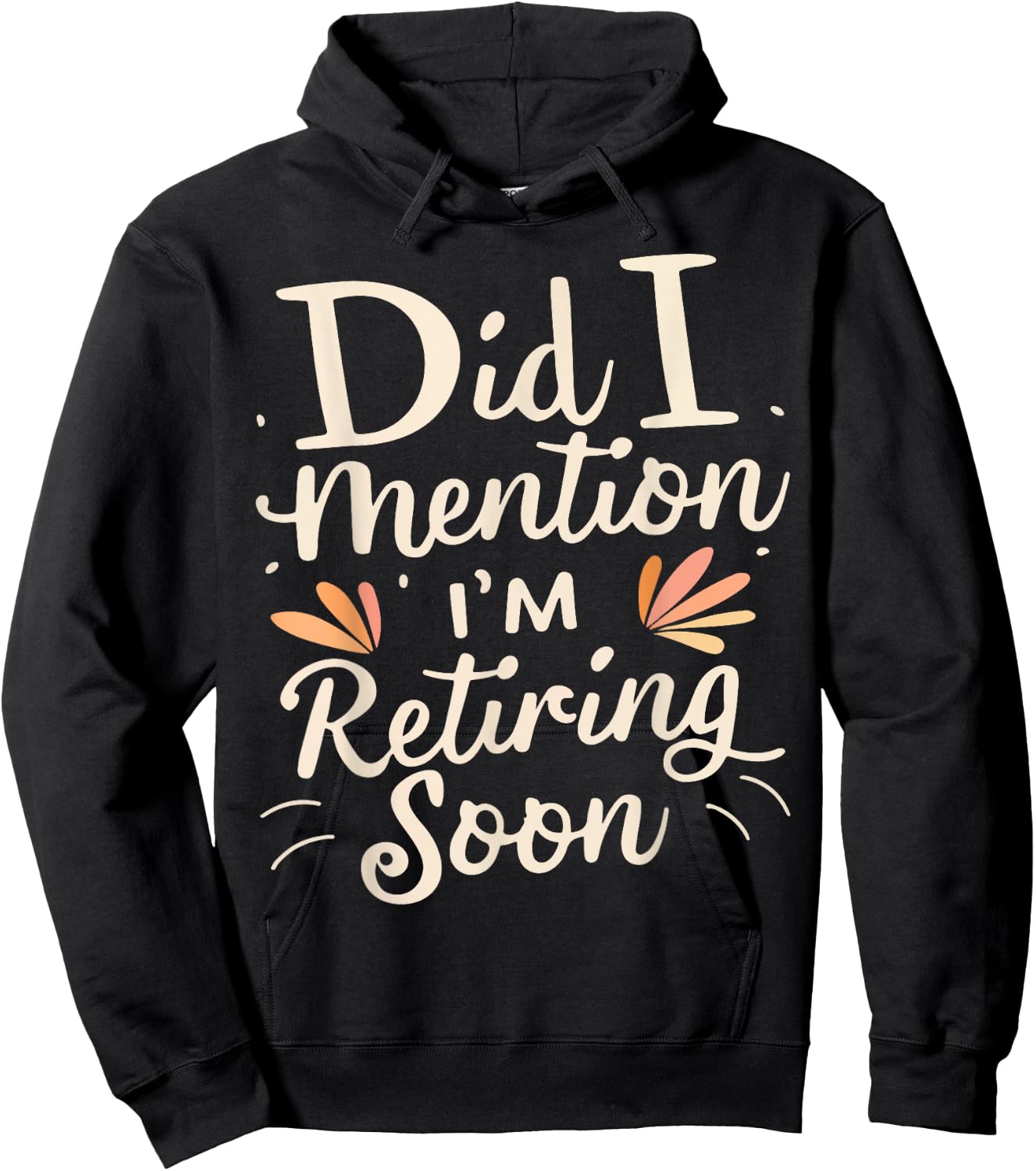 Did I Mention I'm Retiring Soon Hoodie - Hoodie | Black