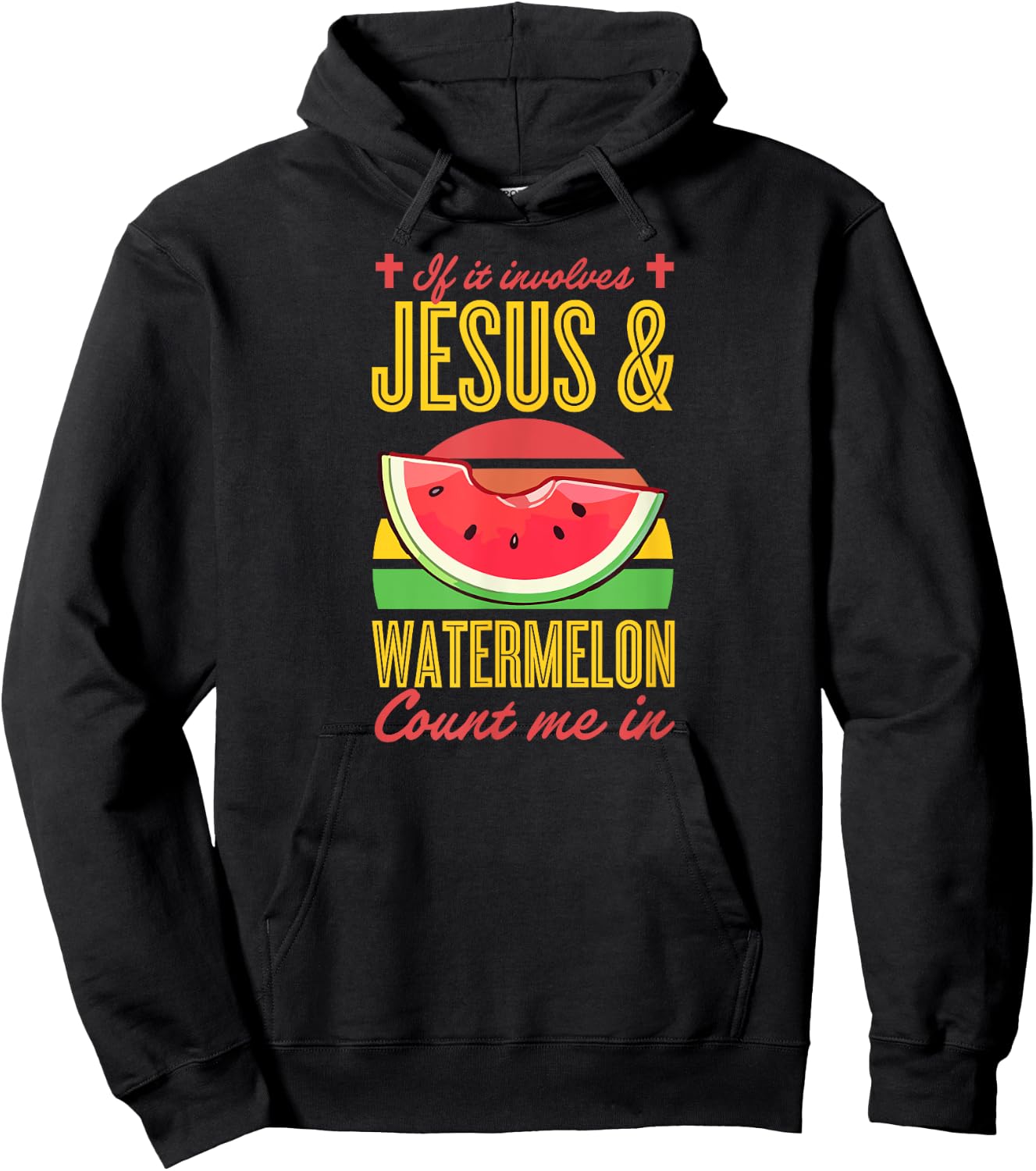 If It Involves Jesus And Watermelon Count Me In Hoodie - Hoodie | Black