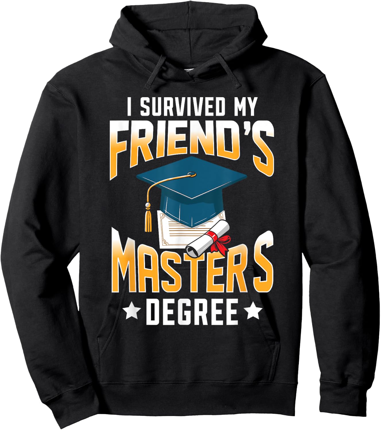 I Survived My Friend's Master's Degree Graduate Gifts Hoodie - Hoodie | Black