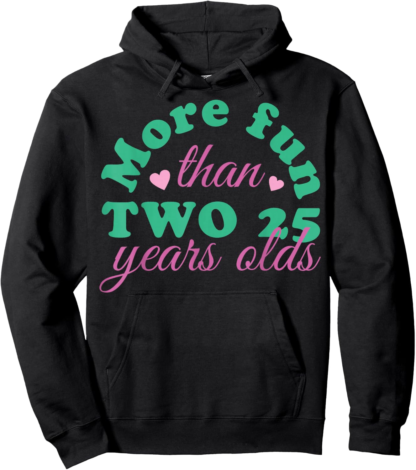 More Fun Than Two 25 Years Olds, More Fun Than Two 25s Hoodie - Hoodie | Black