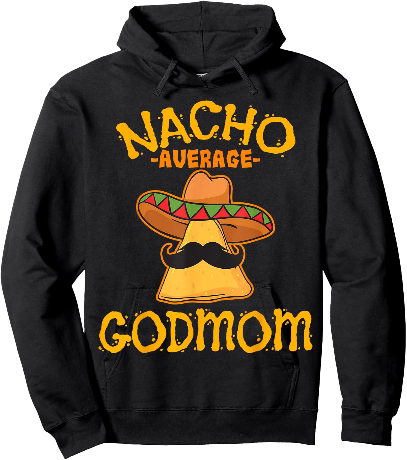 Nacho Average Godmom Mexican Cinco De Mayo Godmother Fiesta Hoodie - Hoodie | Black