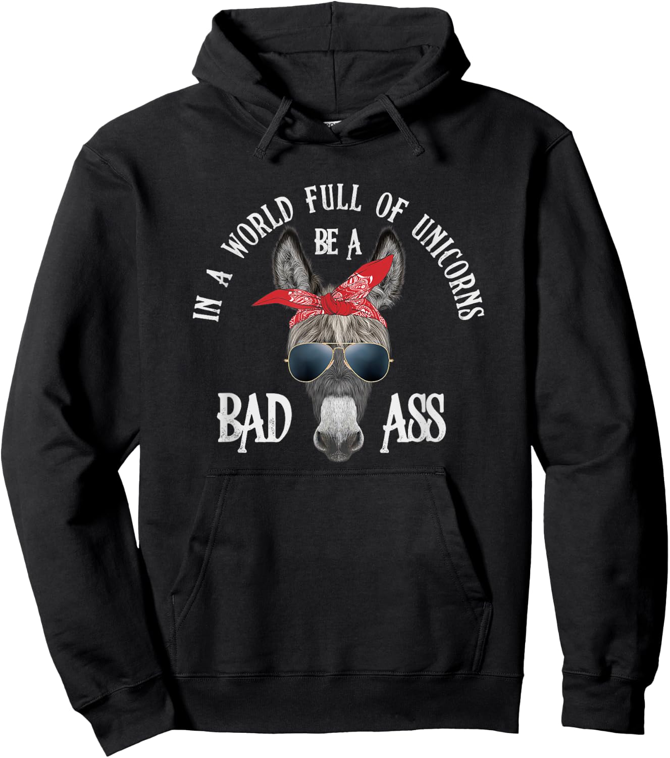 In a World Full of Unicorns Be a Bad Ass Hoodie - Hoodie | Black
