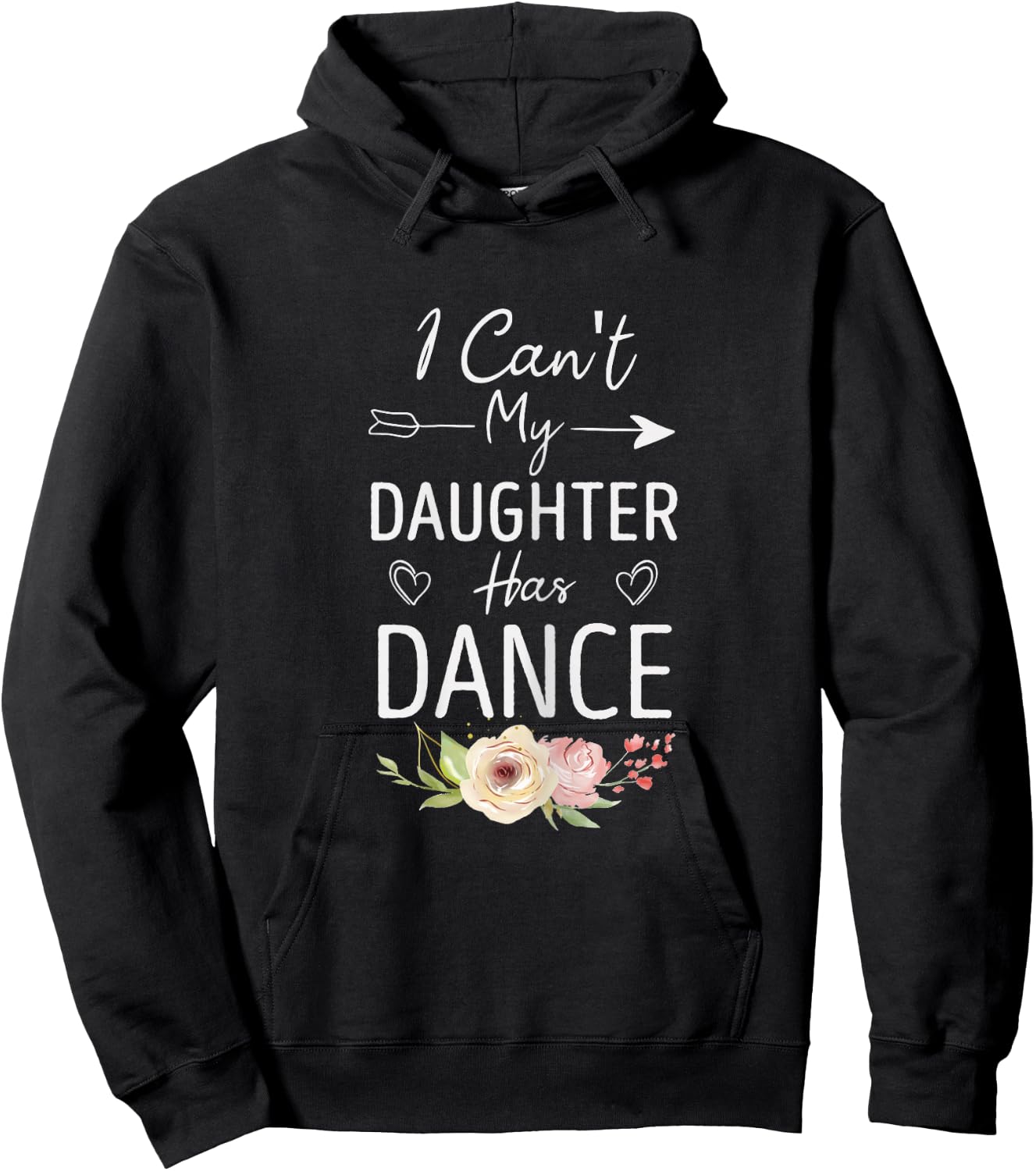 I Can't My Daughter Has Dance - Cute Dancing Mom Floral Hoodie - Hoodie | Black