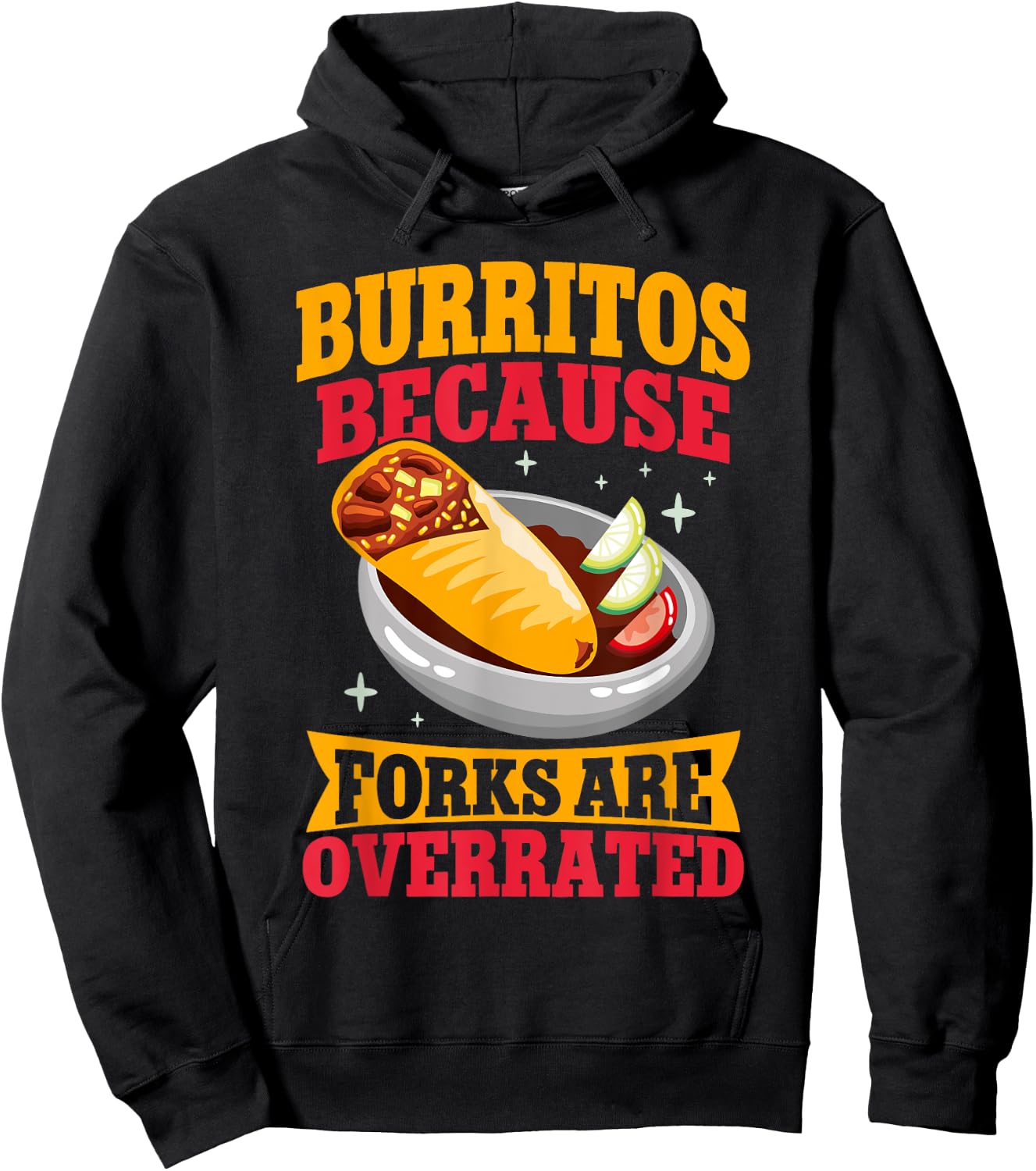 Burritos because Forks are overrated Burrito Hoodie - Hoodie | Black