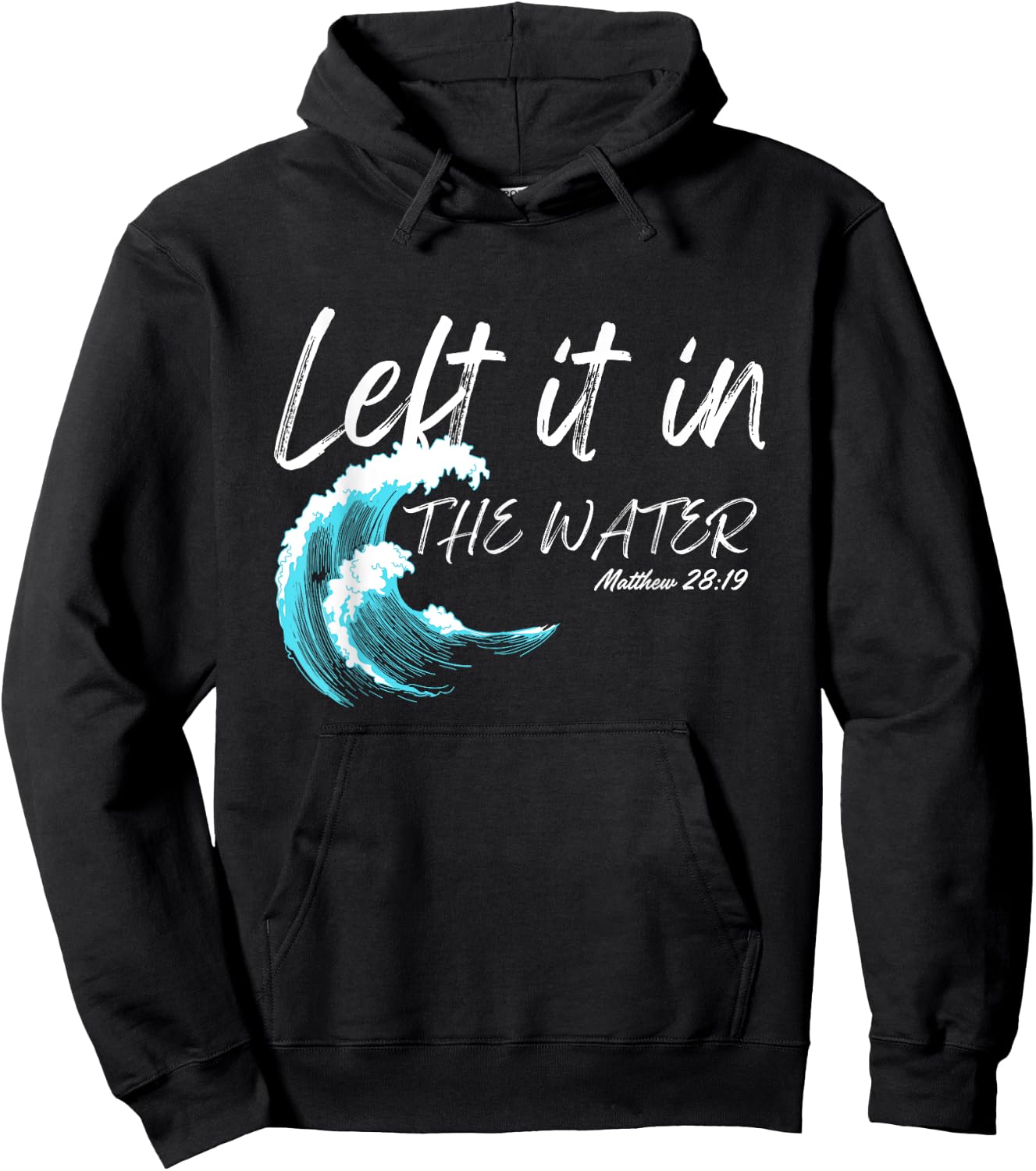 Left It In The Water Baptism water splash White lettering Hoodie - Hoodie | Black