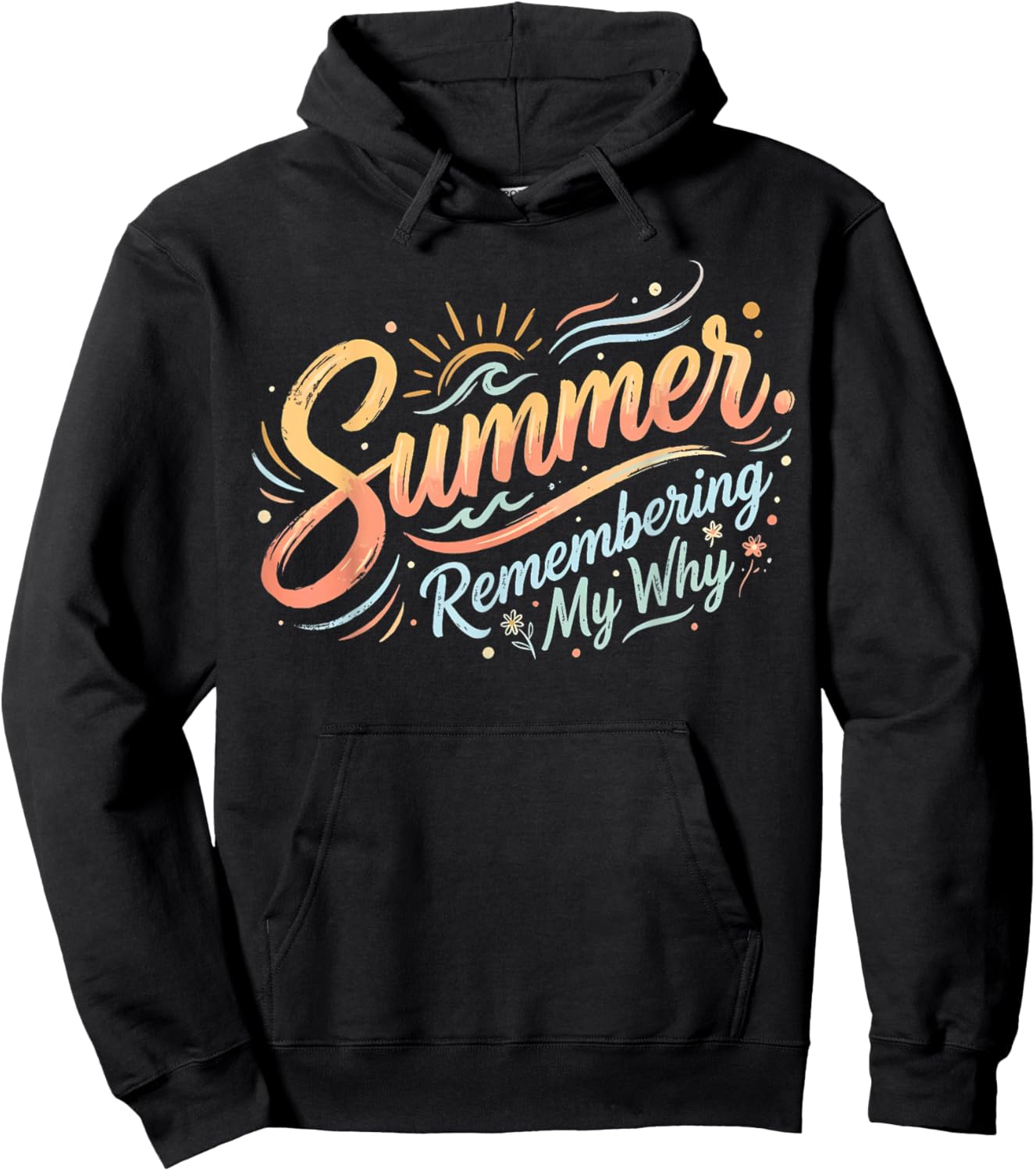 Summer Remembering My Why Funny Inspirational Quote Hoodie - Hoodie | Black