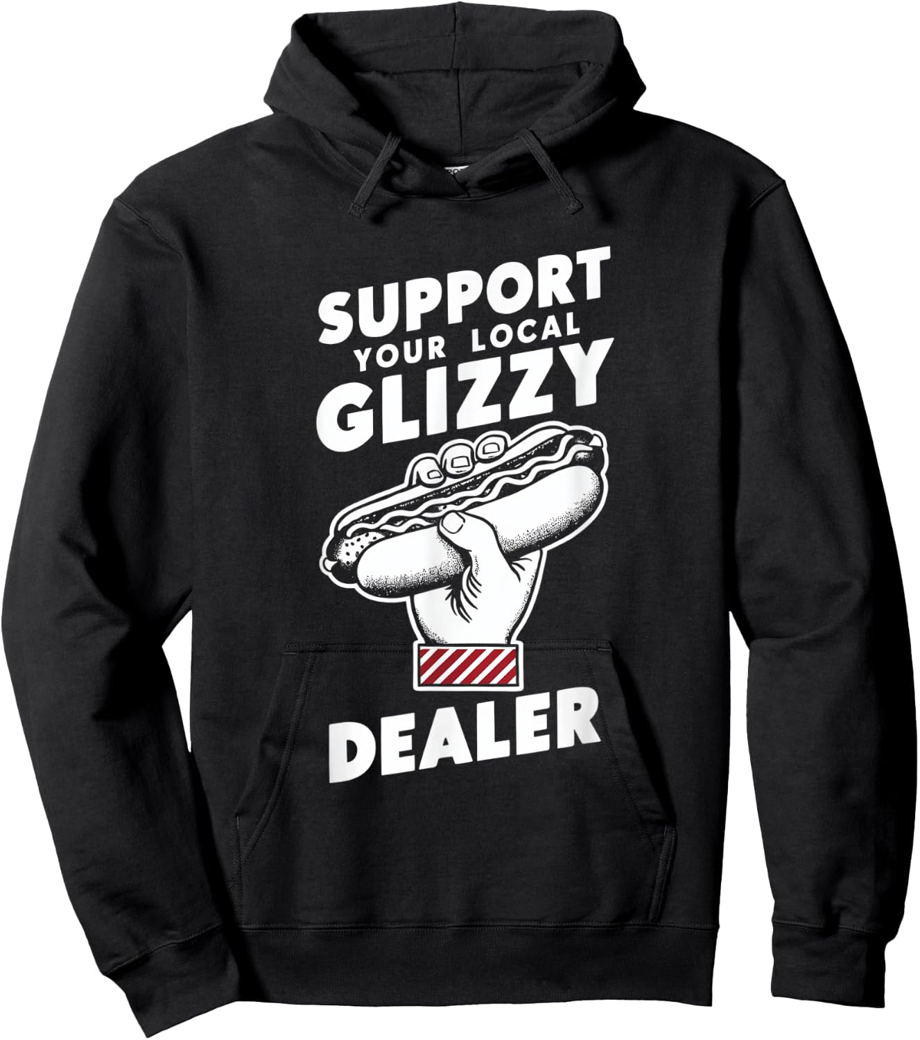 Support Your Local Glizzy Dealer Hoodie - Hoodie | Black