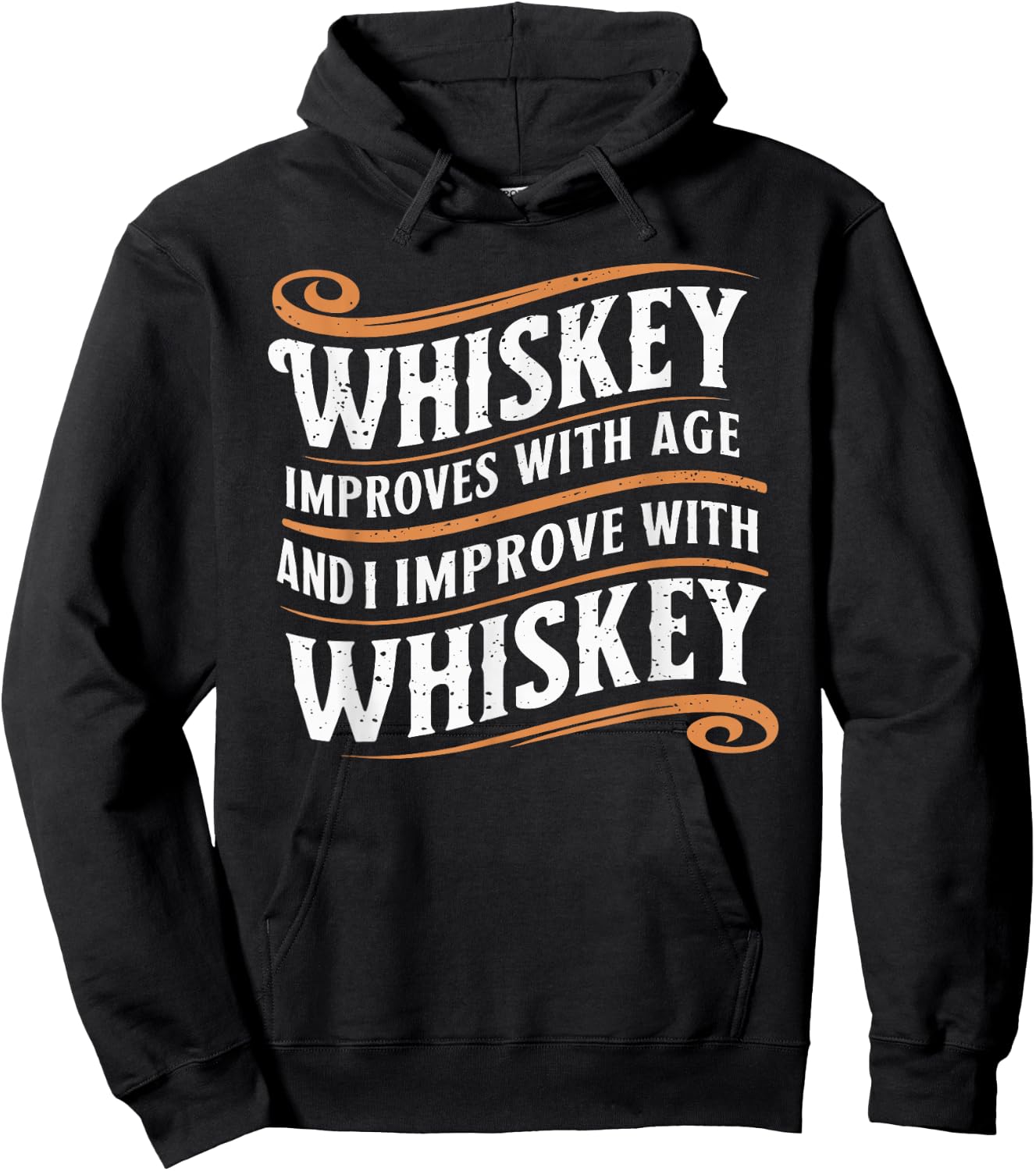 Whiskey Improves With Age And I Improve With Whiskey Hoodie - Hoodie | Black