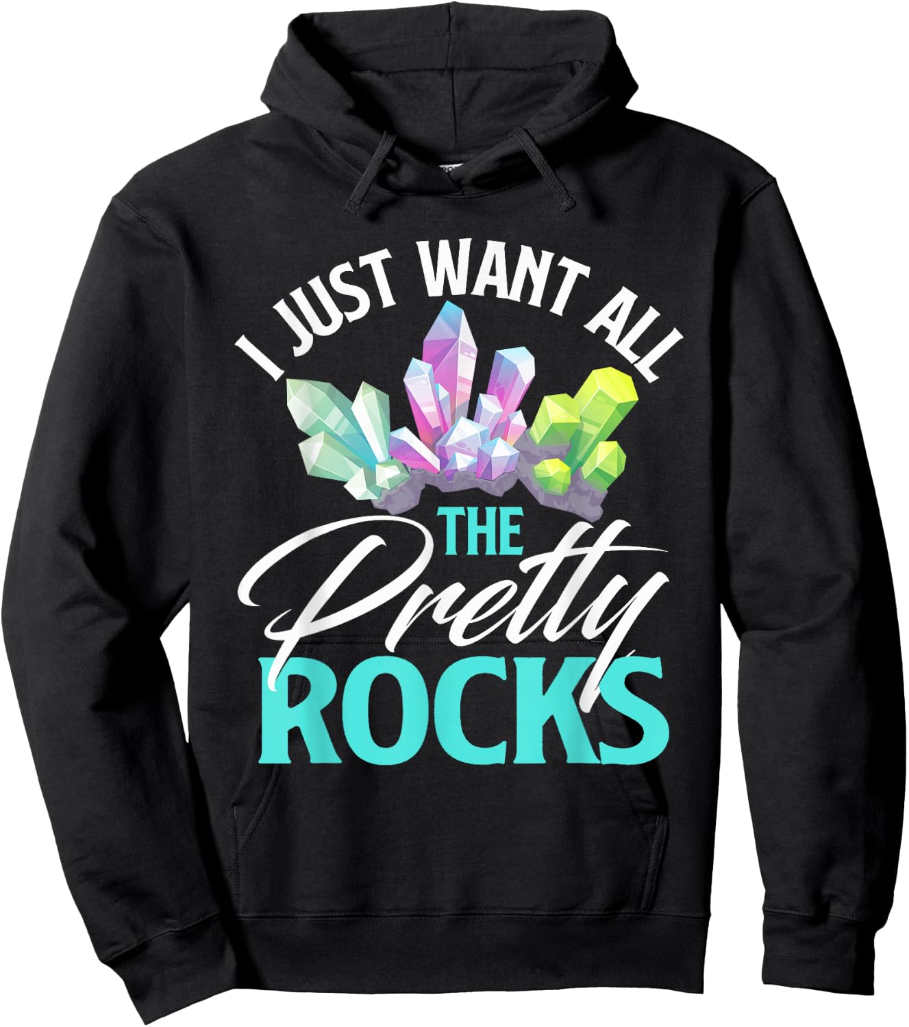 I Just Want All The Pretty Rocks Rock Collector Geode Hunter Hoodie - Hoodie | Black