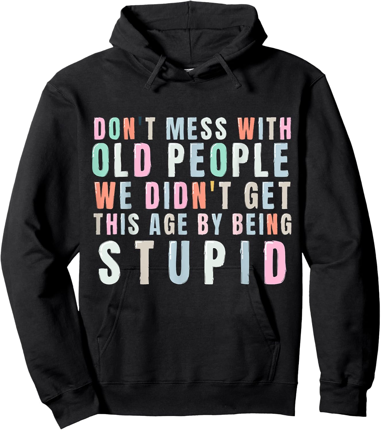 Don't Mess With Old People We Didn't Get This Age By Being Hoodie - Hoodie | Black