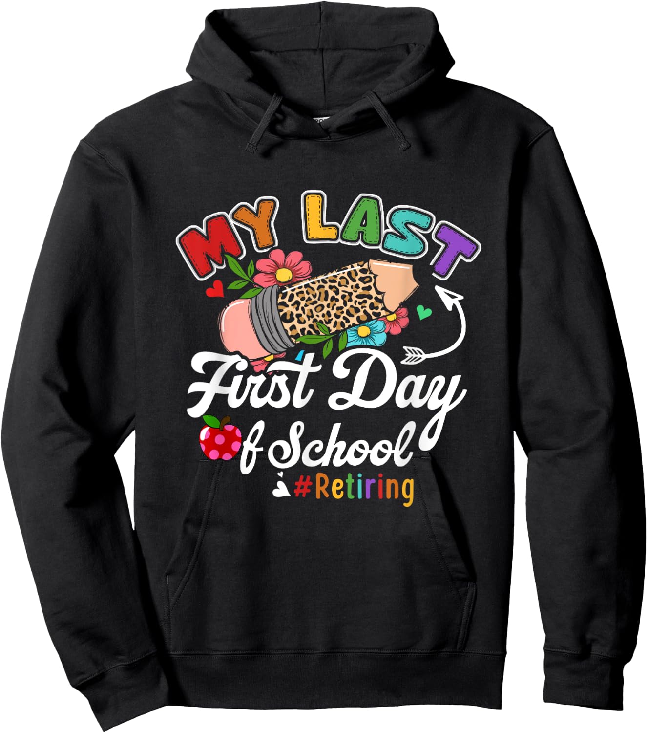 My Last First Day of School Retiring Teacher Retirement Hoodie - Hoodie | Black