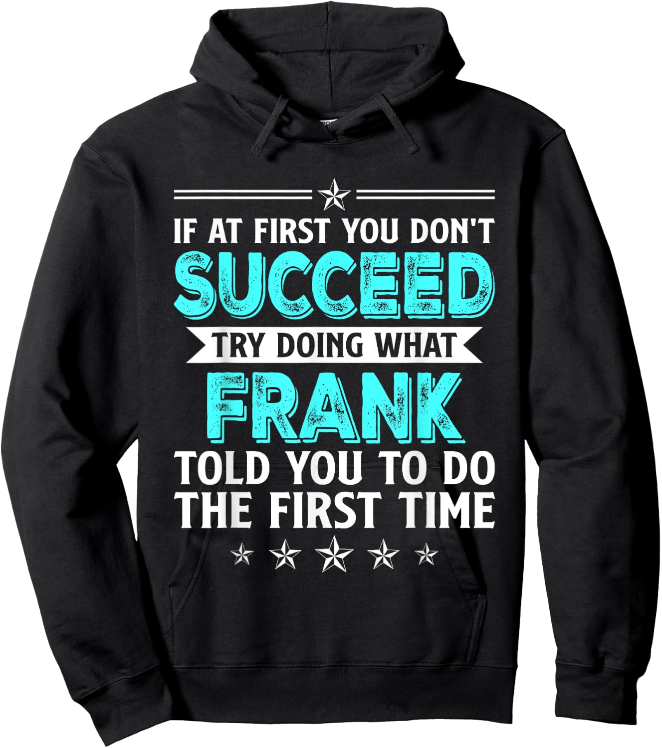 If At First You Don't Succeed Try Doing What Frank Name Hoodie - Hoodie | Black