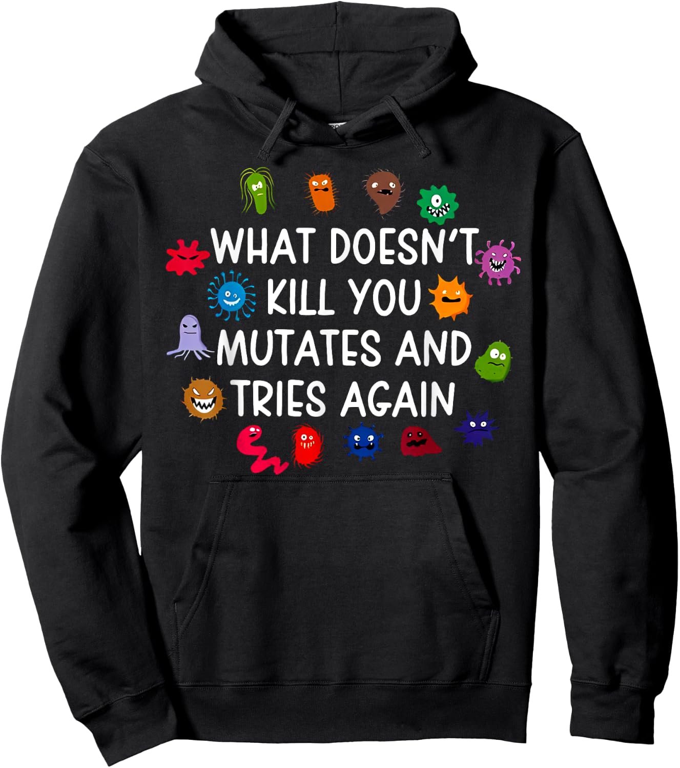 What Doesn't Kill You Mutates And Tries Again Hoodie - Hoodie | Black
