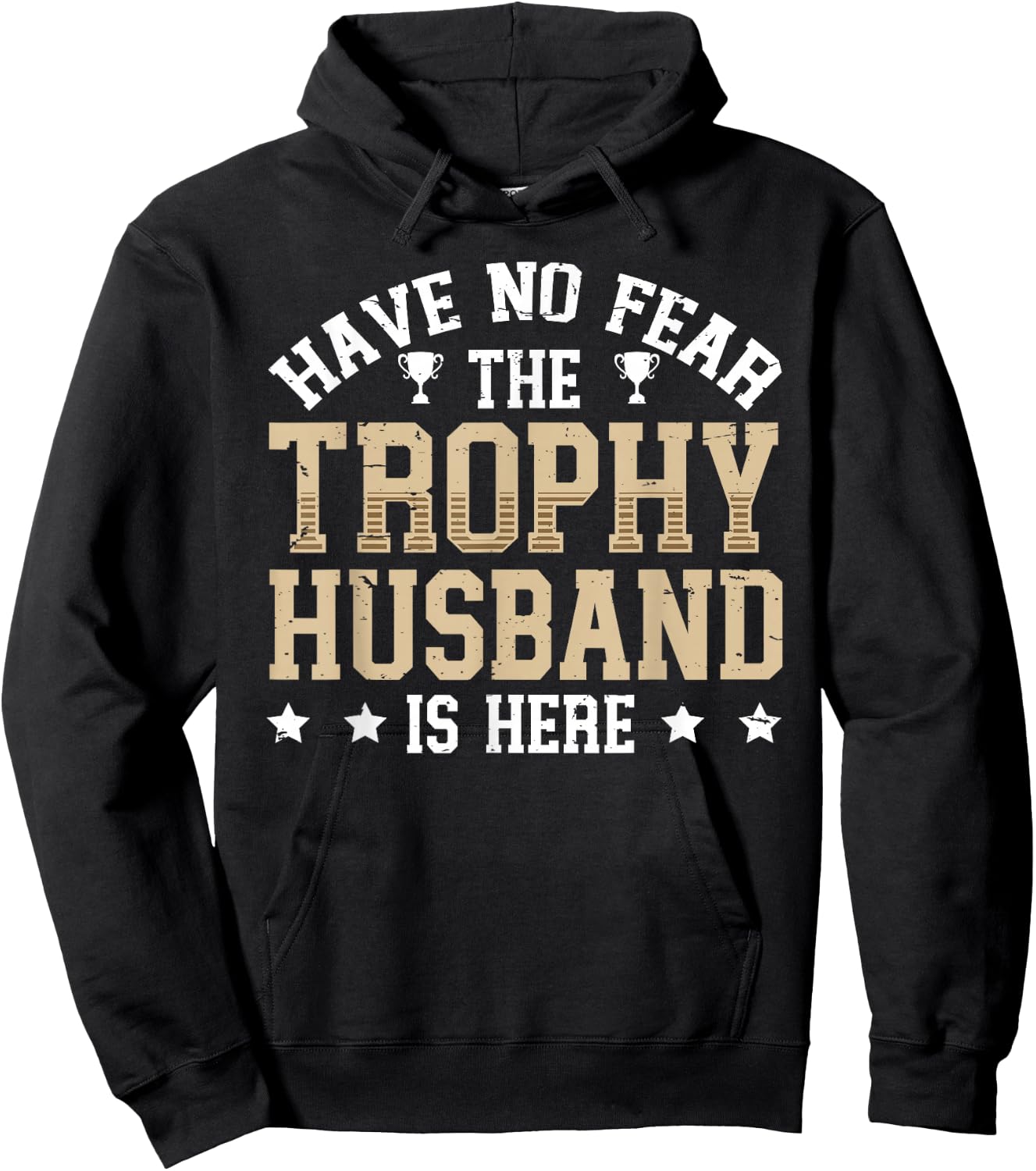 Have No Fear The Trophy Husband is Here Hoodie - Hoodie | Black