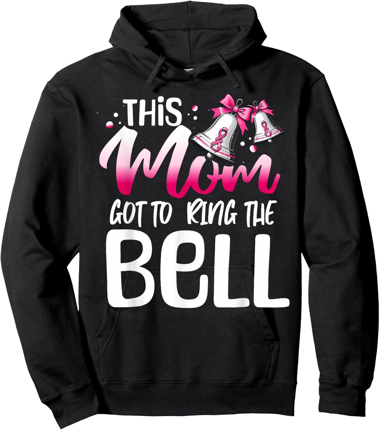 Cute Cancer Awareness Gift - This Mom Got To Ring The Bell Hoodie - Hoodie | Black