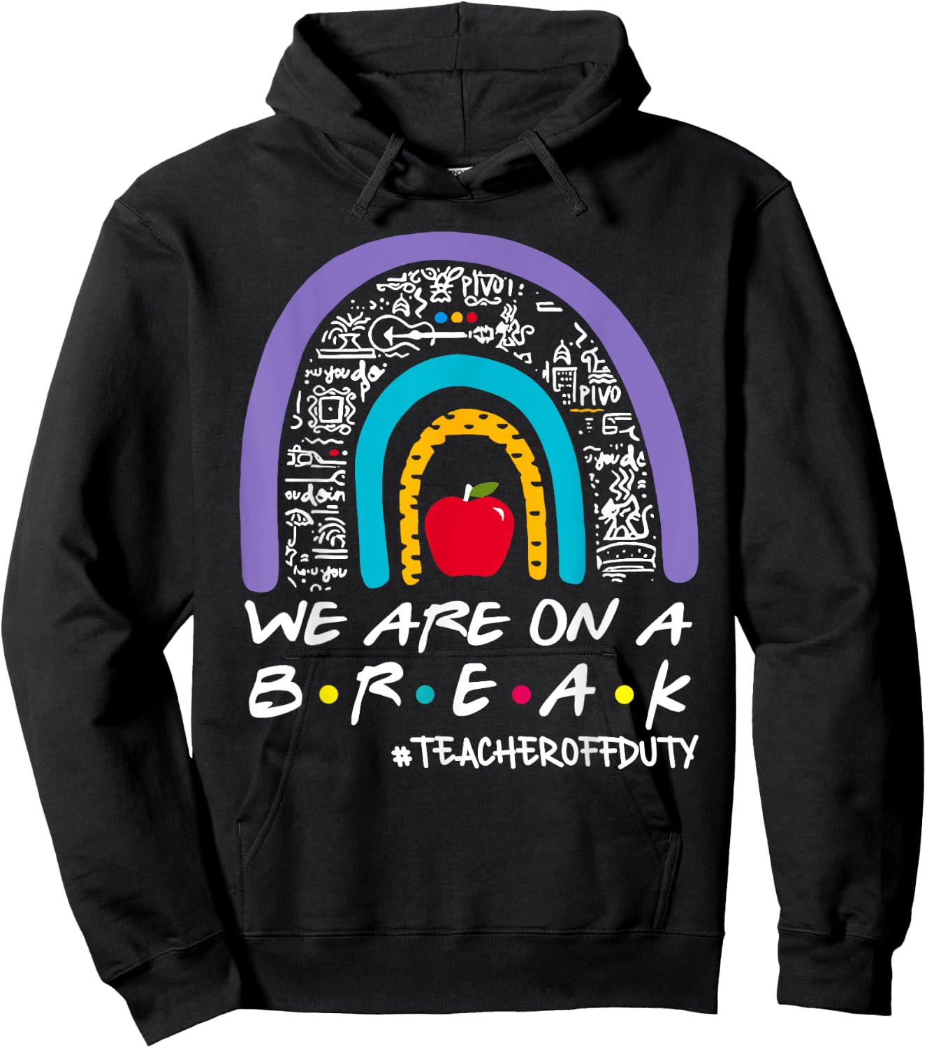 Rainbow We Are On A Break Teacher Off Duty Summer Vacation Hoodie - Hoodie | Black