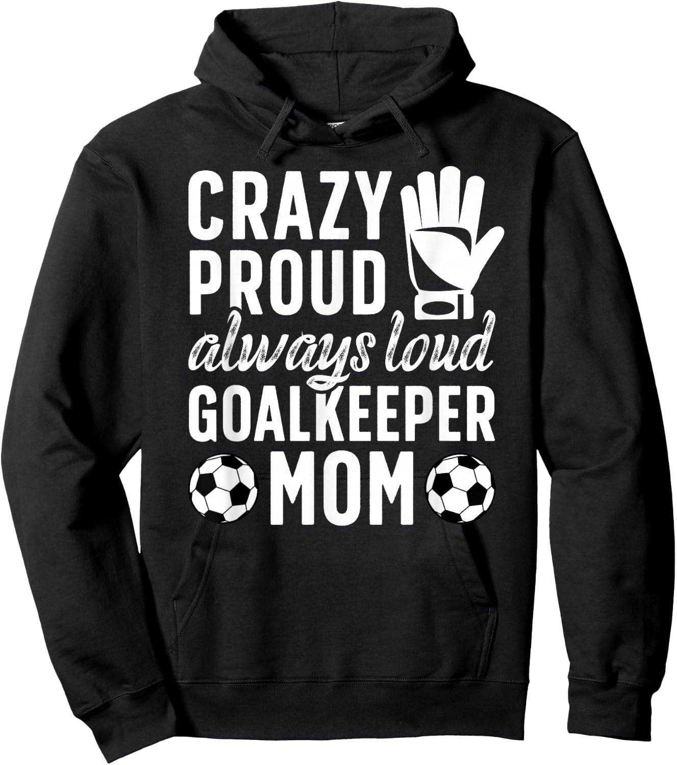 Crazy Proud Soccer Goalkeeper Mom Of A Soccer Goalie Mother Hoodie - Hoodie | Black