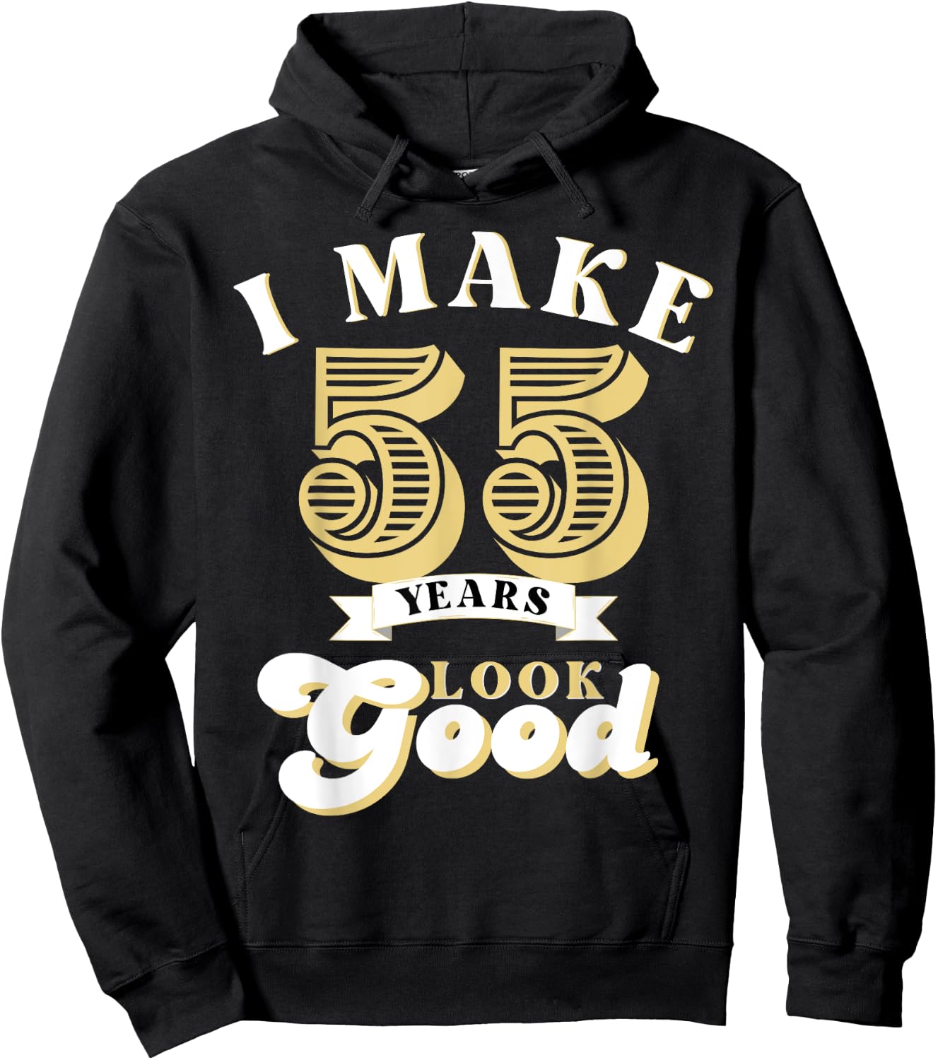 I Make 55 Look Good 55 years old birthday Gifts Hoodie - Hoodie | Black