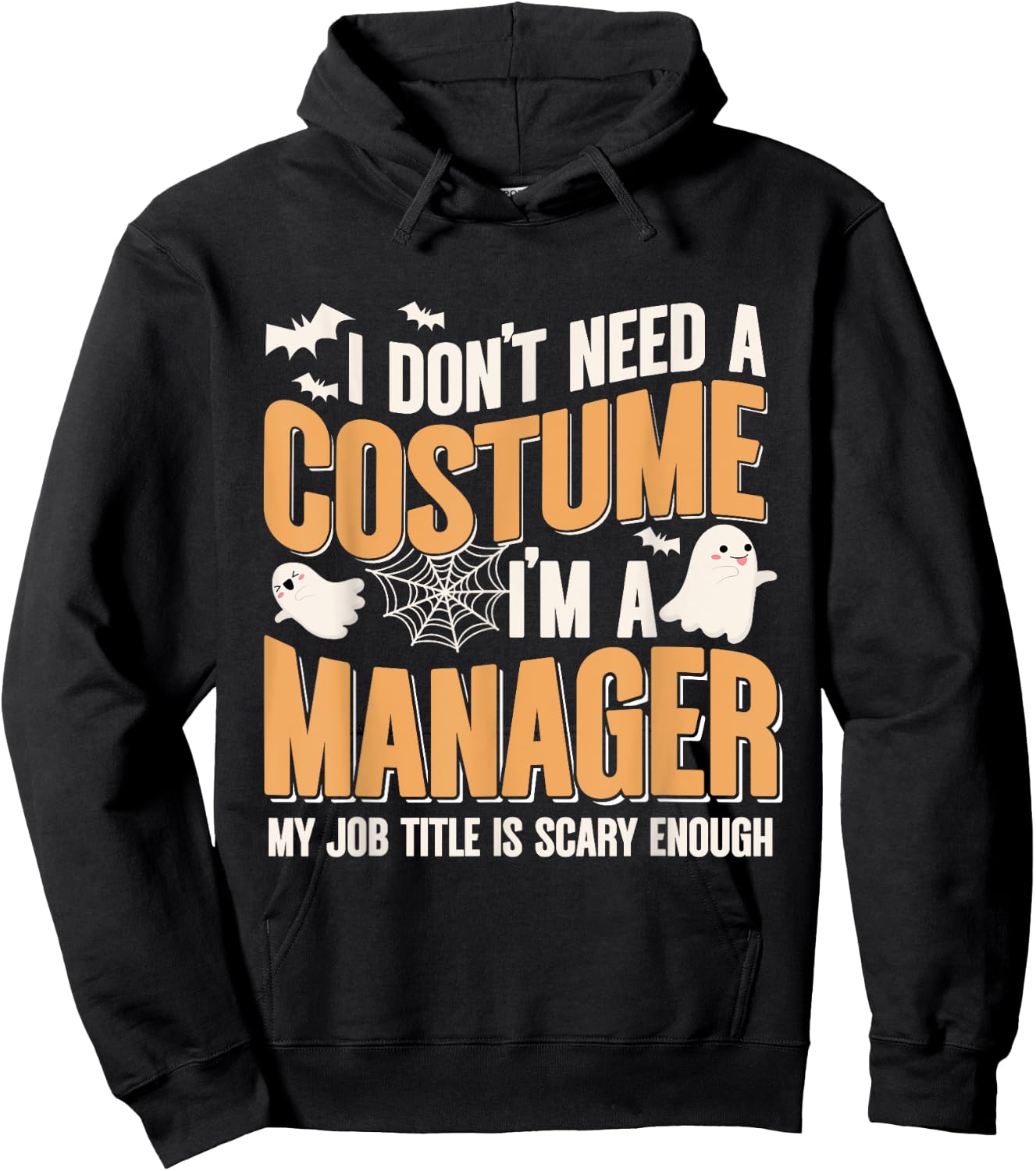 I Don't Need A Costume I'm a Manager Funny Halloween Hoodie - Hoodie | Black