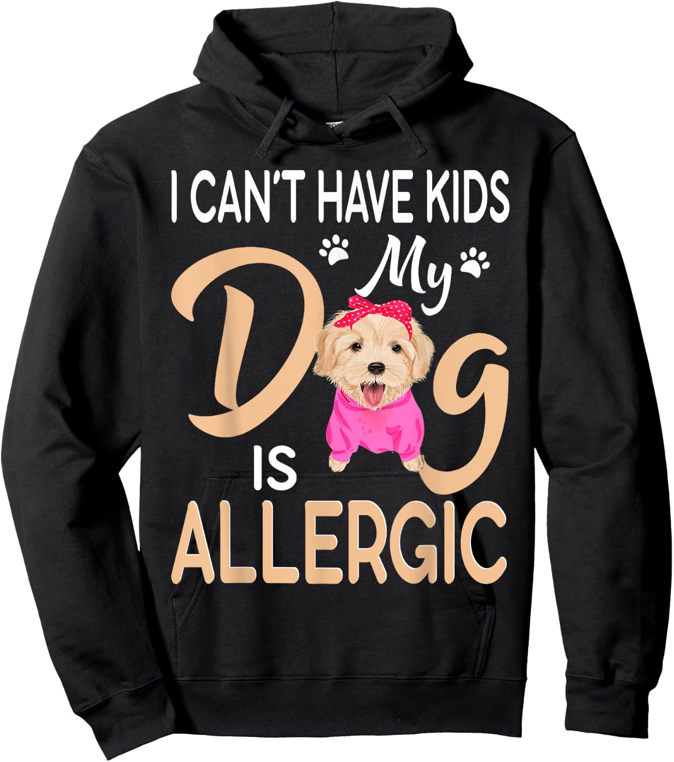 I Can't Have Kids My Dog Is Allergic Hoodie - Hoodie | Black