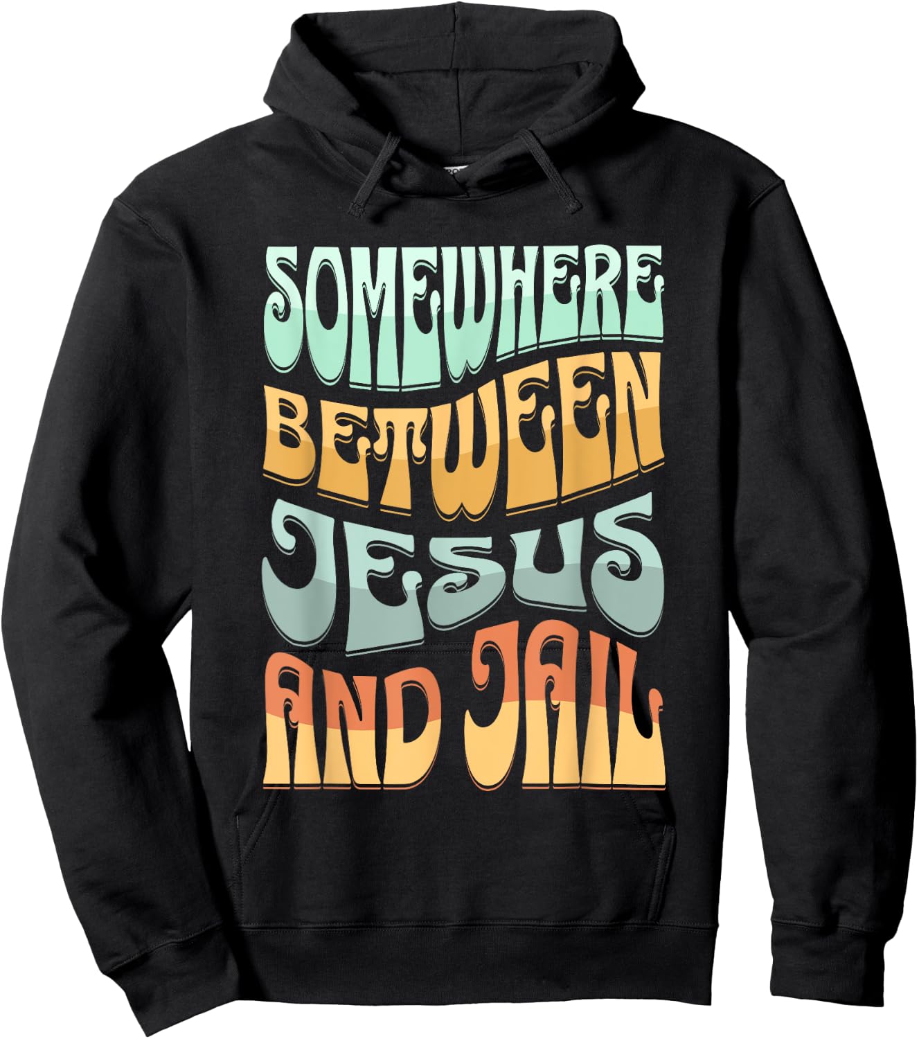 Somewhere Between Jesus And Jail Funny Christian Quotes Hoodie - Hoodie | Black