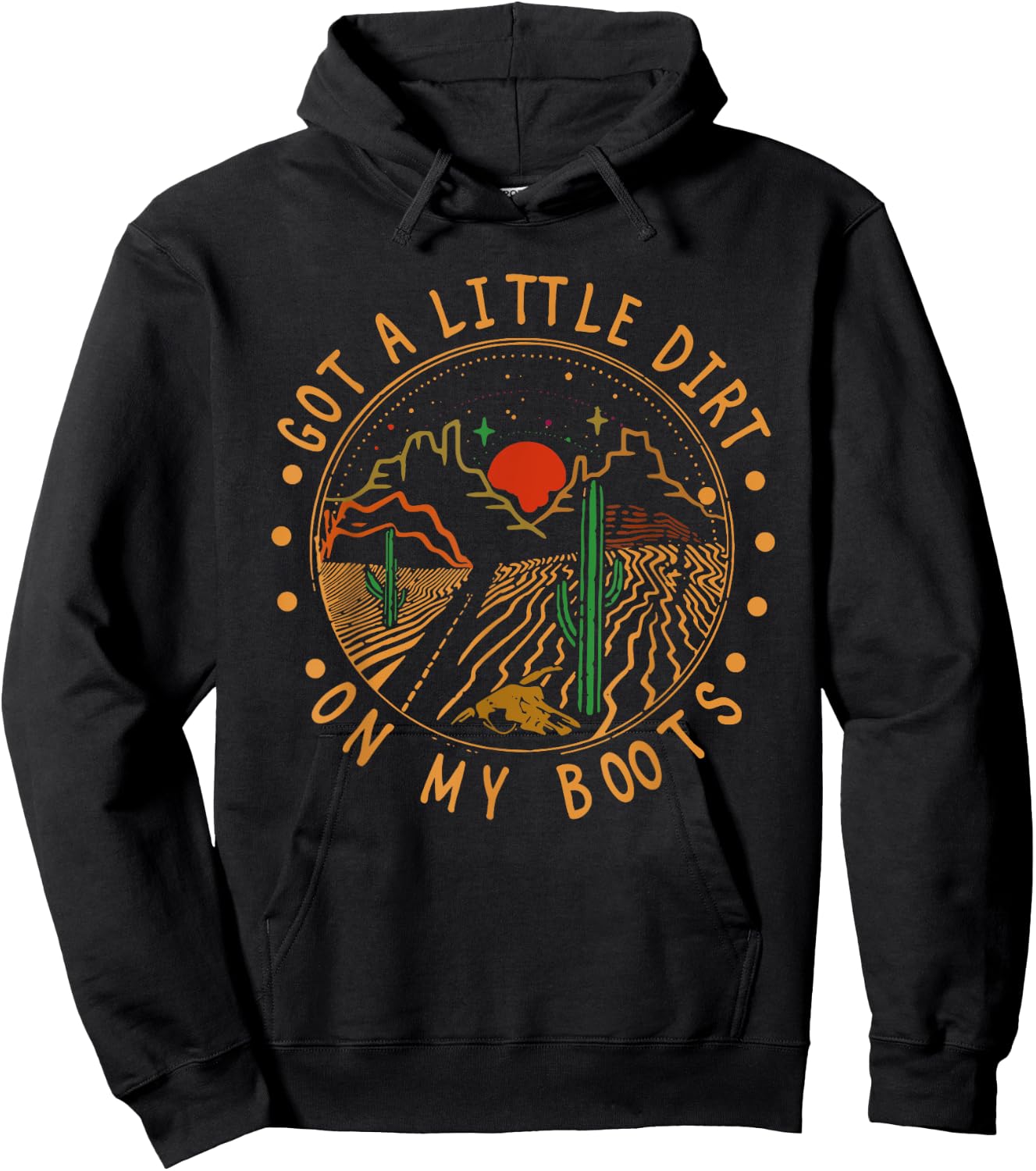 Got A Little Dirt On My Boots Mountains West Cactus Road Hoodie - Hoodie | Black