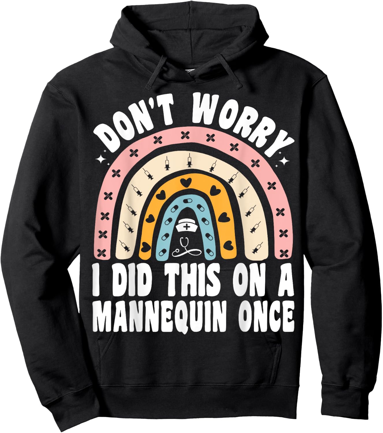 Don't Worry I Did This On A Mannequin Once Rainbow Nurse Hoodie - Hoodie | Black