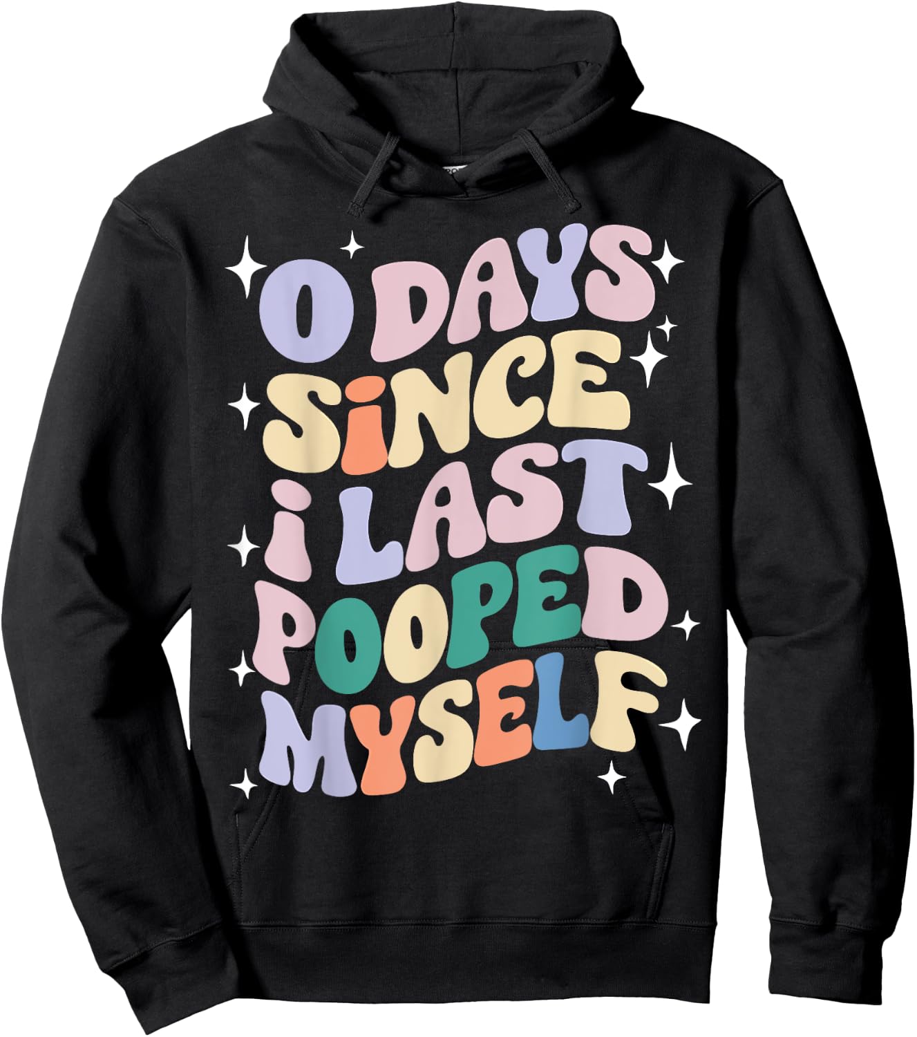 0 Days Since I Last Pooped Myself Funny Adult Humor Meme Hoodie - Hoodie | Black
