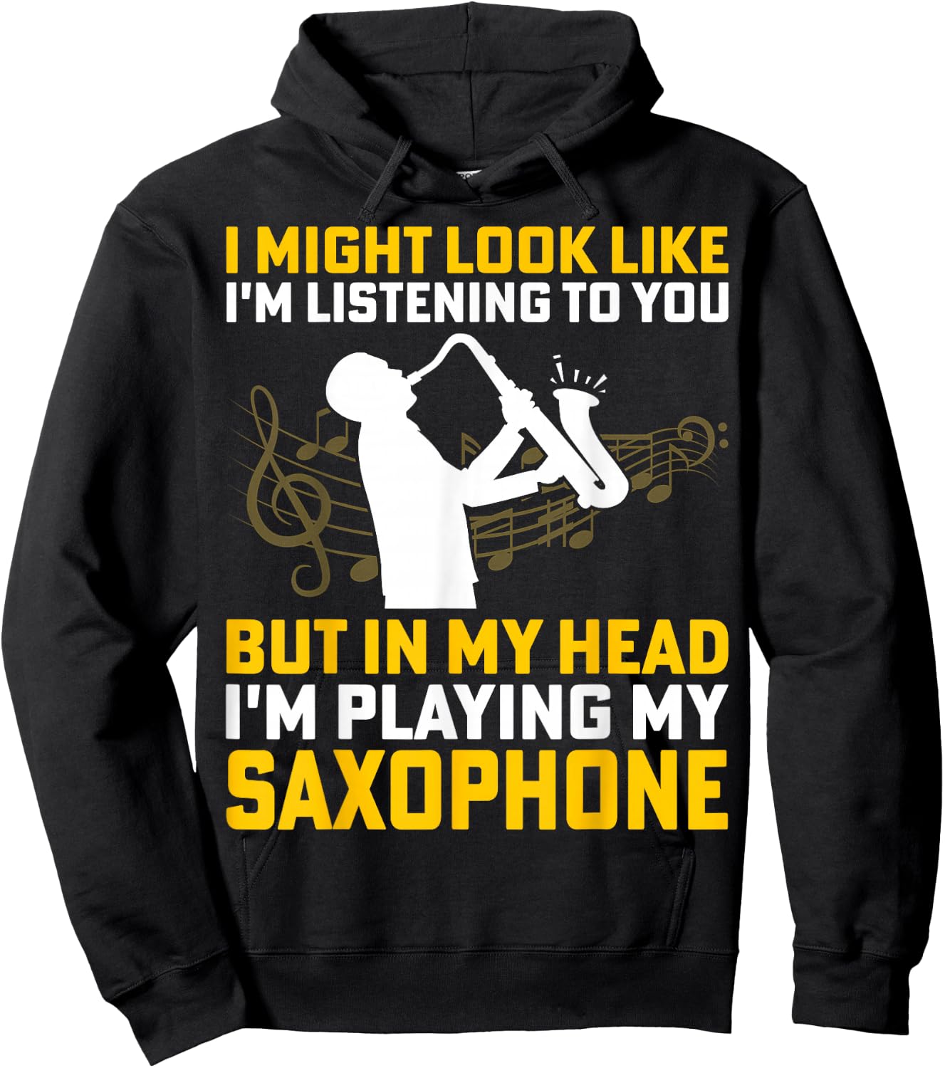 I Might Look Like I'm Listening - Saxophone Lover Sax Gifts Hoodie - Hoodie | Black