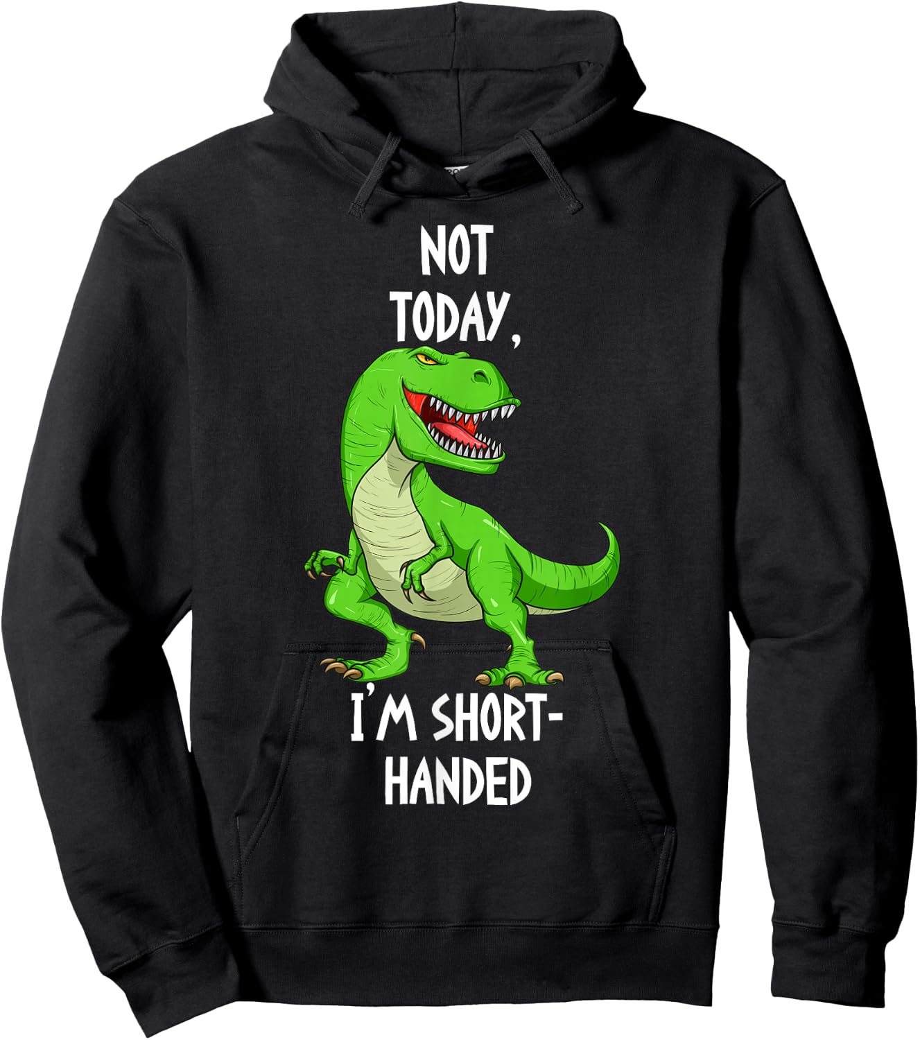 T-Rex Not Today I'm Short Handed - Funny Tyrannosaurus Rex Hoodie - Hoodie | Black
