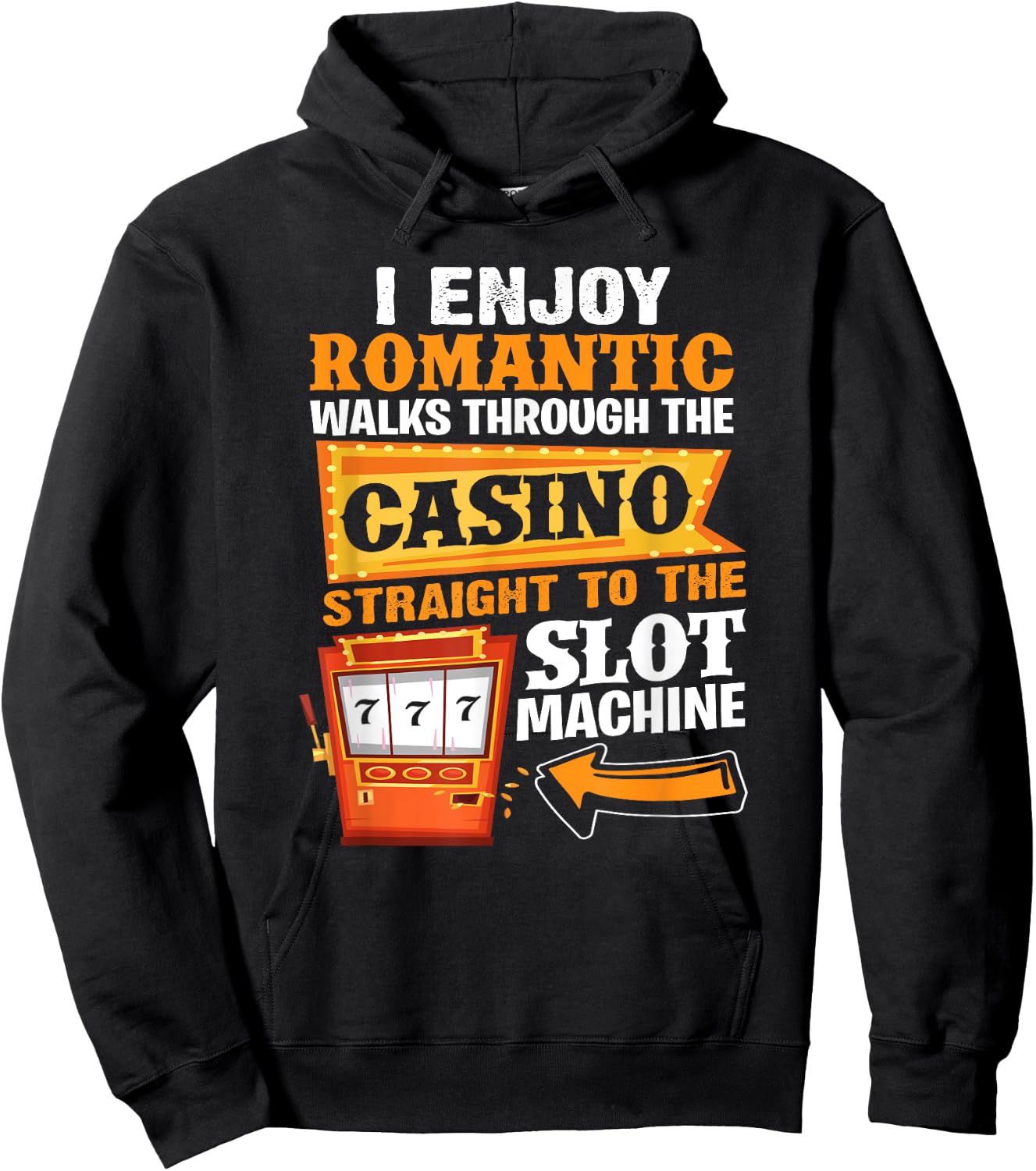 I Enjoy Romantic Walks Through The Casino To Slot Machine Hoodie - Hoodie | Black