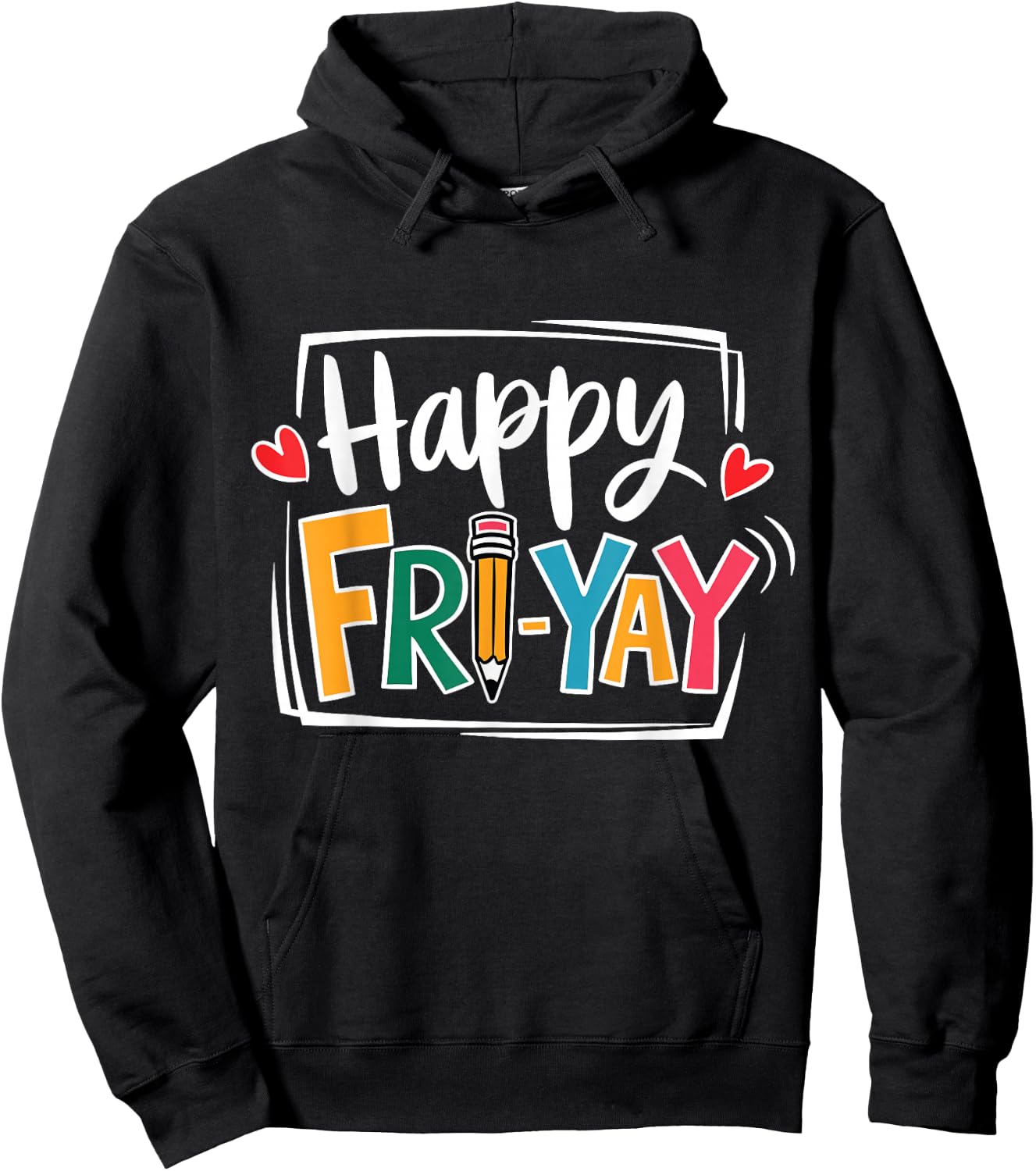 Happy Fri-Yay Friday Lovers Fun Teacher Life FriYay Weekend Hoodie - Hoodie | Black