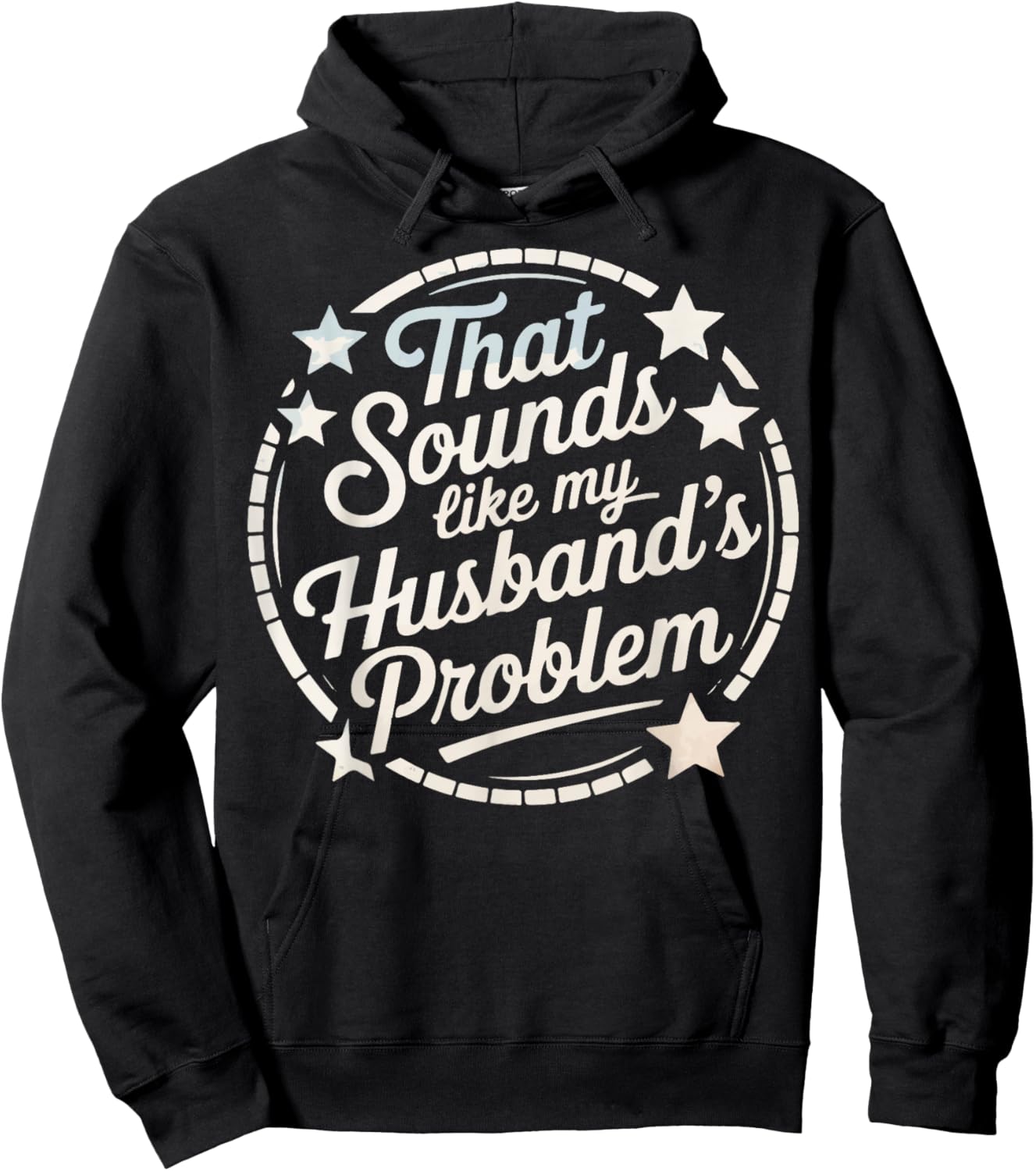 That Sounds Like My Husband's Problem Hoodie - Hoodie | Black