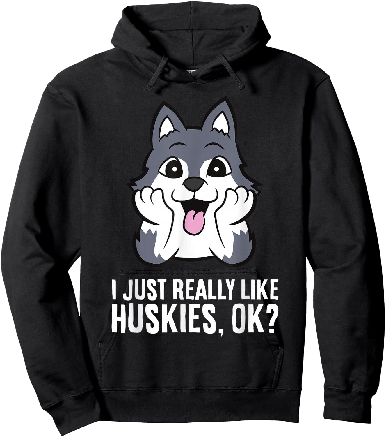I Just Really Like Huskies, Ok Funny Husky Hoodie - Hoodie | Black