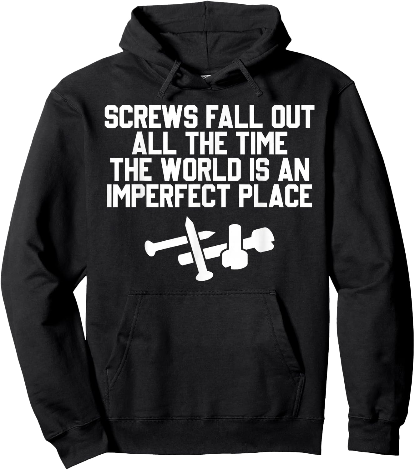 Screws Fall Out All The Time The World Is An Imperfect Place Hoodie - Hoodie | Black