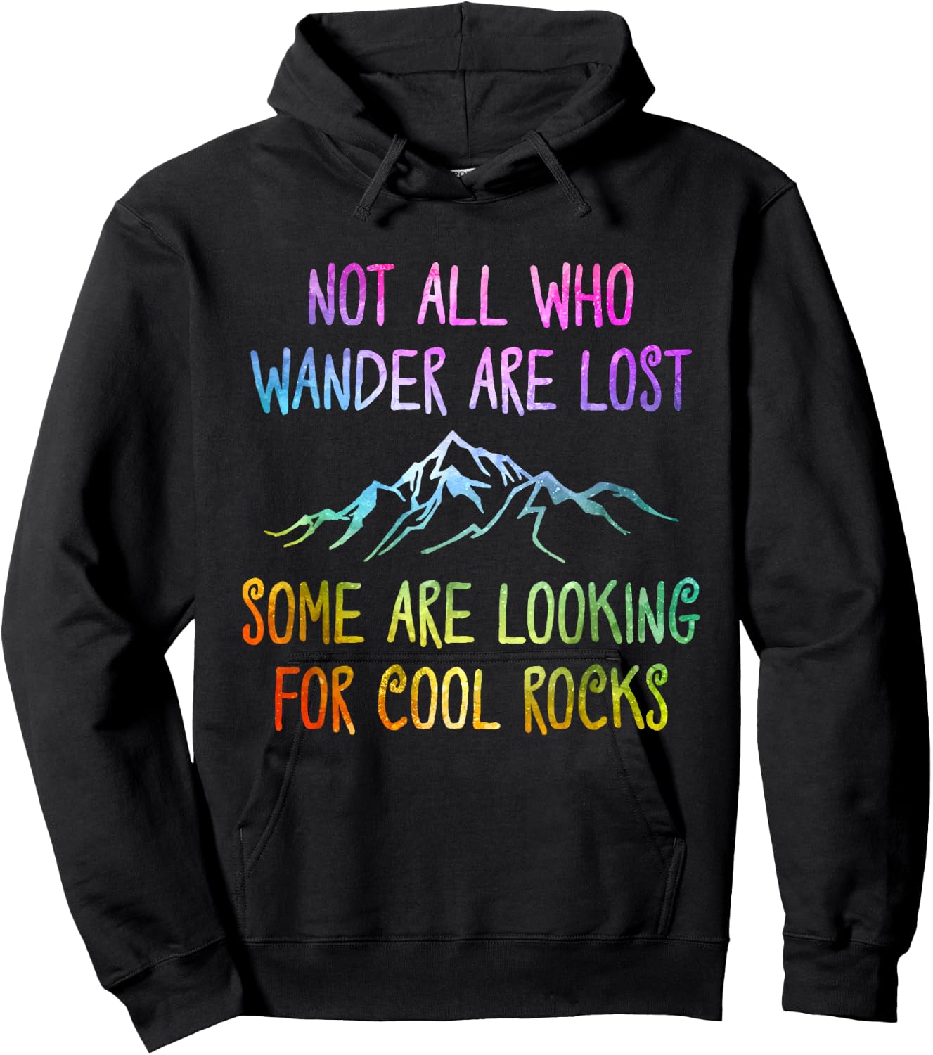 Not All Who Wander Are Lost, Some Are Looking For Cool Rocks Hoodie - Hoodie | Black