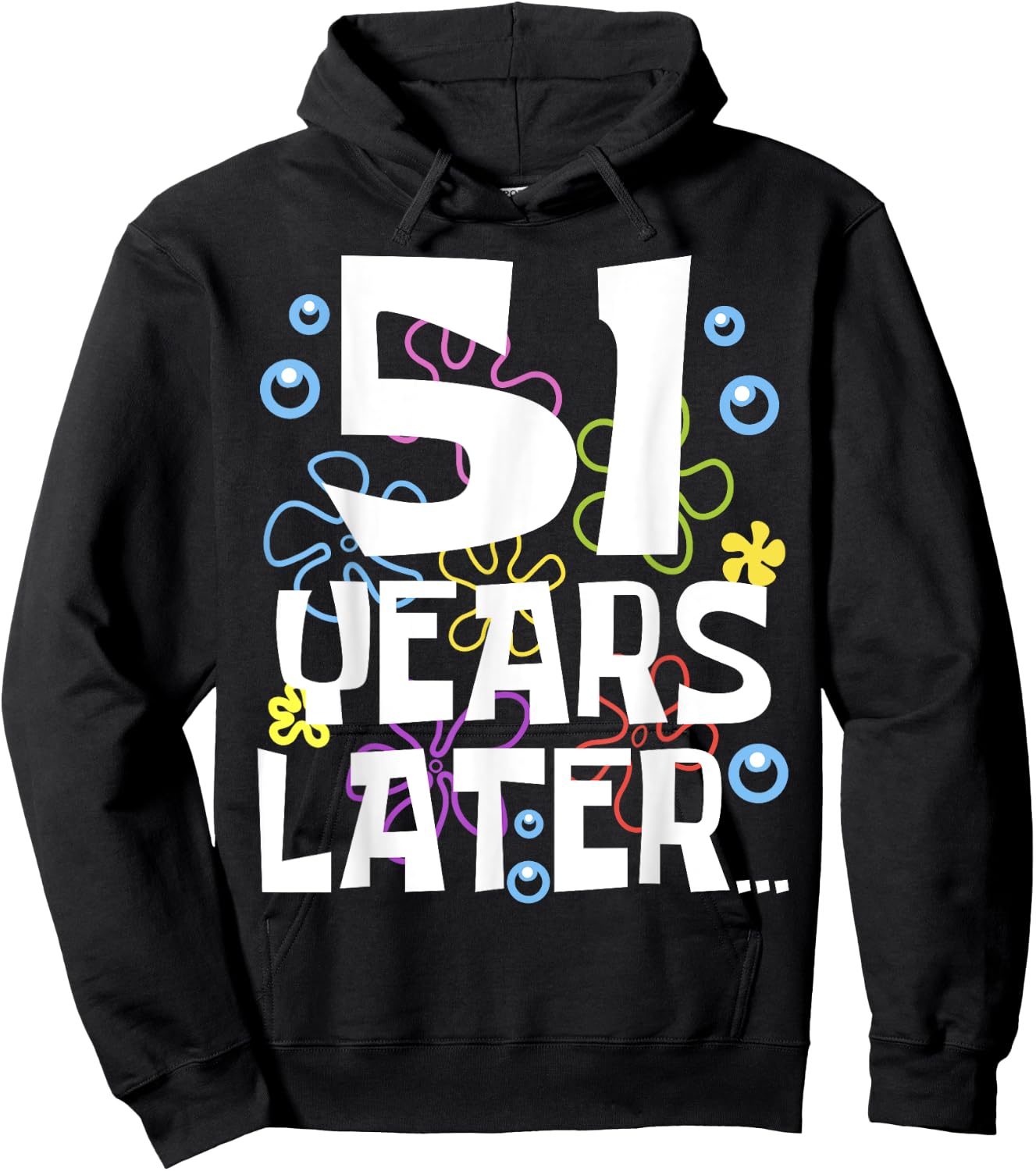 51 YEARS LATER 51 year Old Birthday Gifts Men Women Funny Hoodie - Hoodie | Black