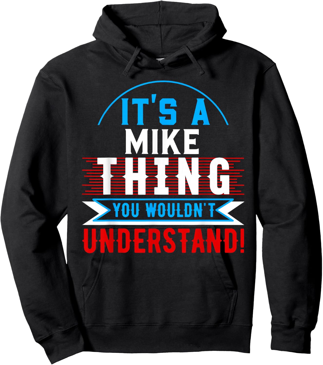 It's A MIKE Thing You Wouldn't Understand MIKE Hoodie - Hoodie | Black