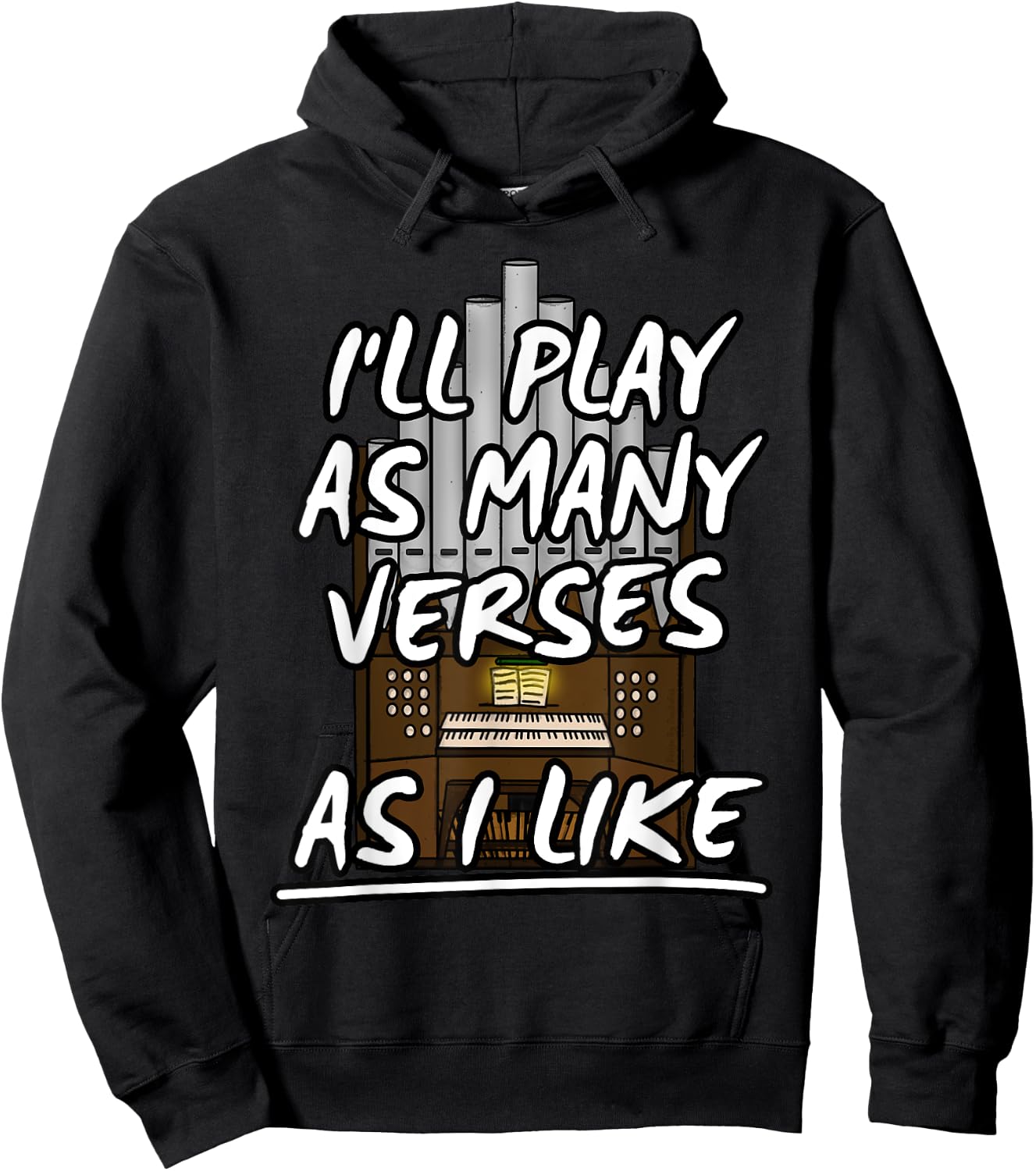 I'll Play As Many Verses As I Like Church Organist Musicians Hoodie - Hoodie | Black
