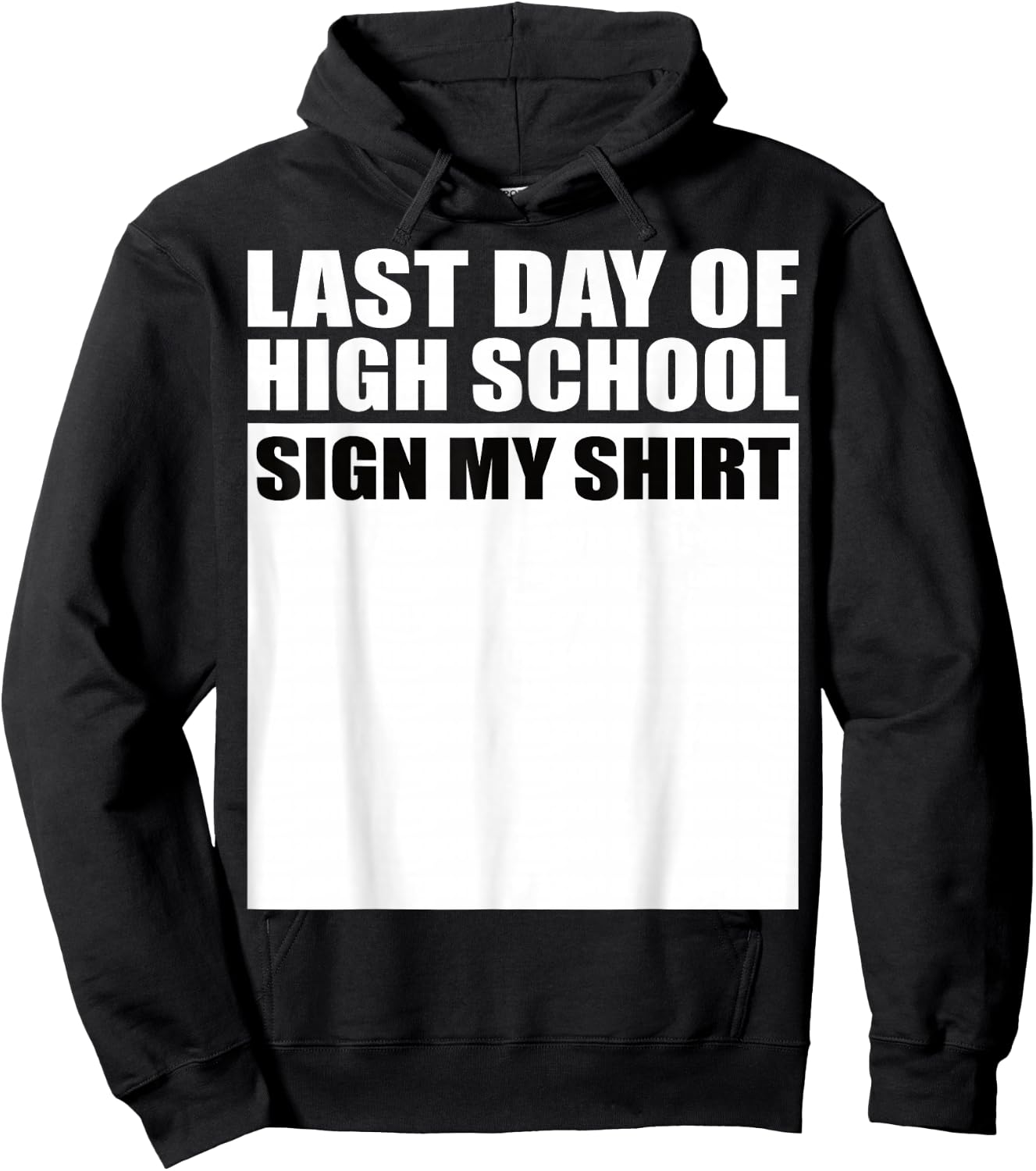 Last Day of High School Sign My Shirt Fun Design Hoodie - Hoodie | Black