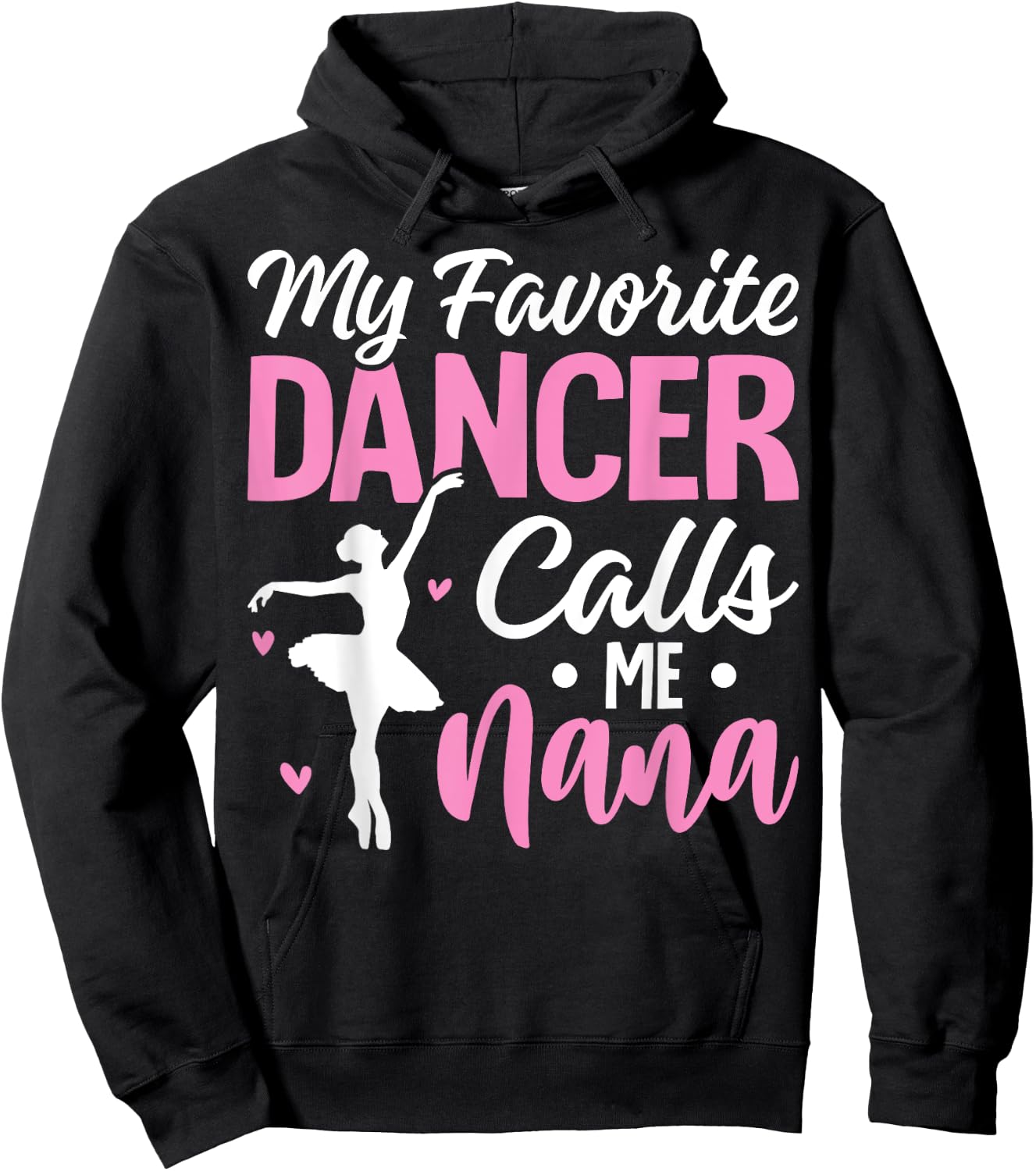 My Favorite Dancer Calls Me Nana Dance Grandma Mother's Day Hoodie - Hoodie | Black