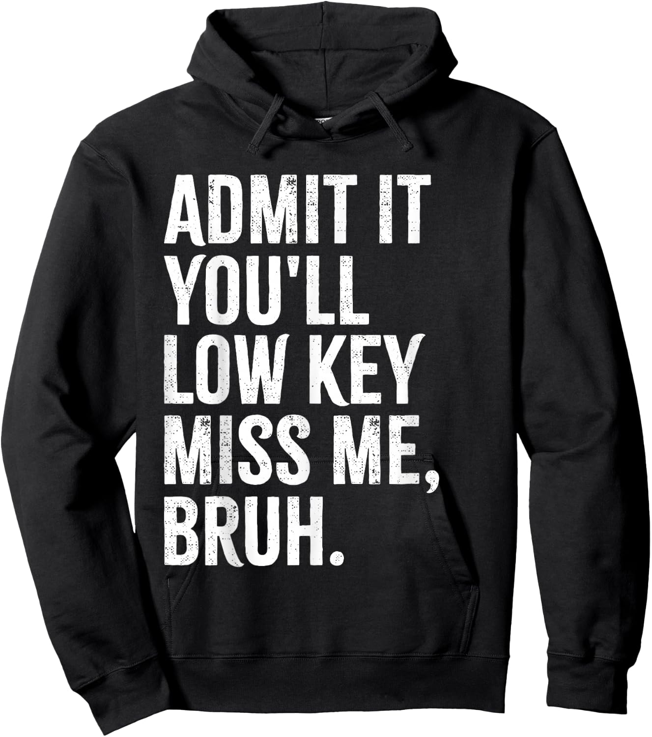 Admit It You'll Low Key Miss Me Bruh End Of School Year 2025 Hoodie - Hoodie | Black