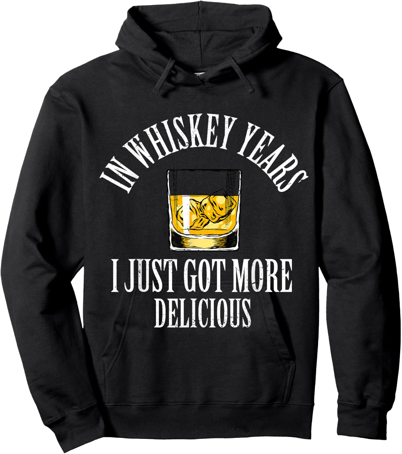 In Whiskey Years I Just Got More Delicious Funny Whiskey Hoodie - Hoodie | Black