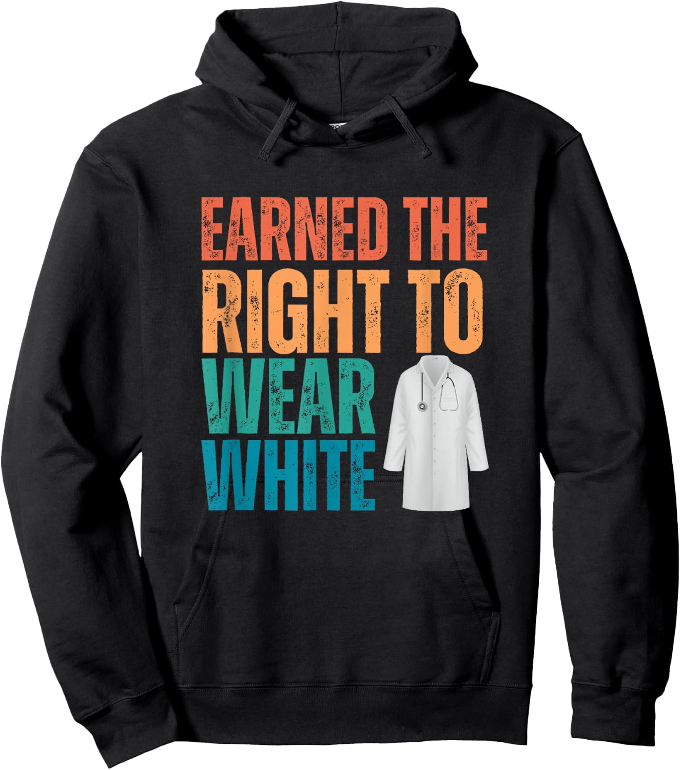 Earned The Right To Wear White, White Coat Ceremony, Doctor Hoodie - Hoodie | Black
