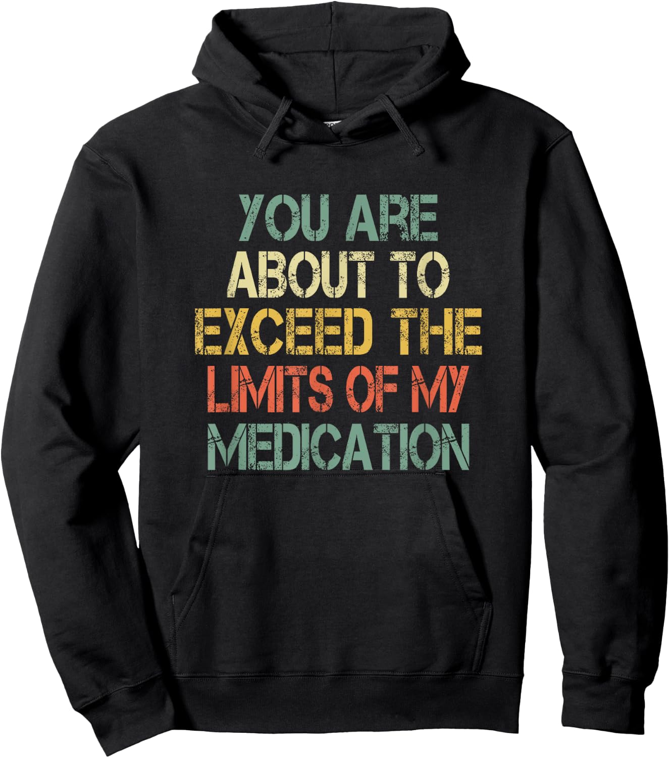 Funny Sarcastic You Are About Exceed Limits My Medication Hoodie - Hoodie | Black