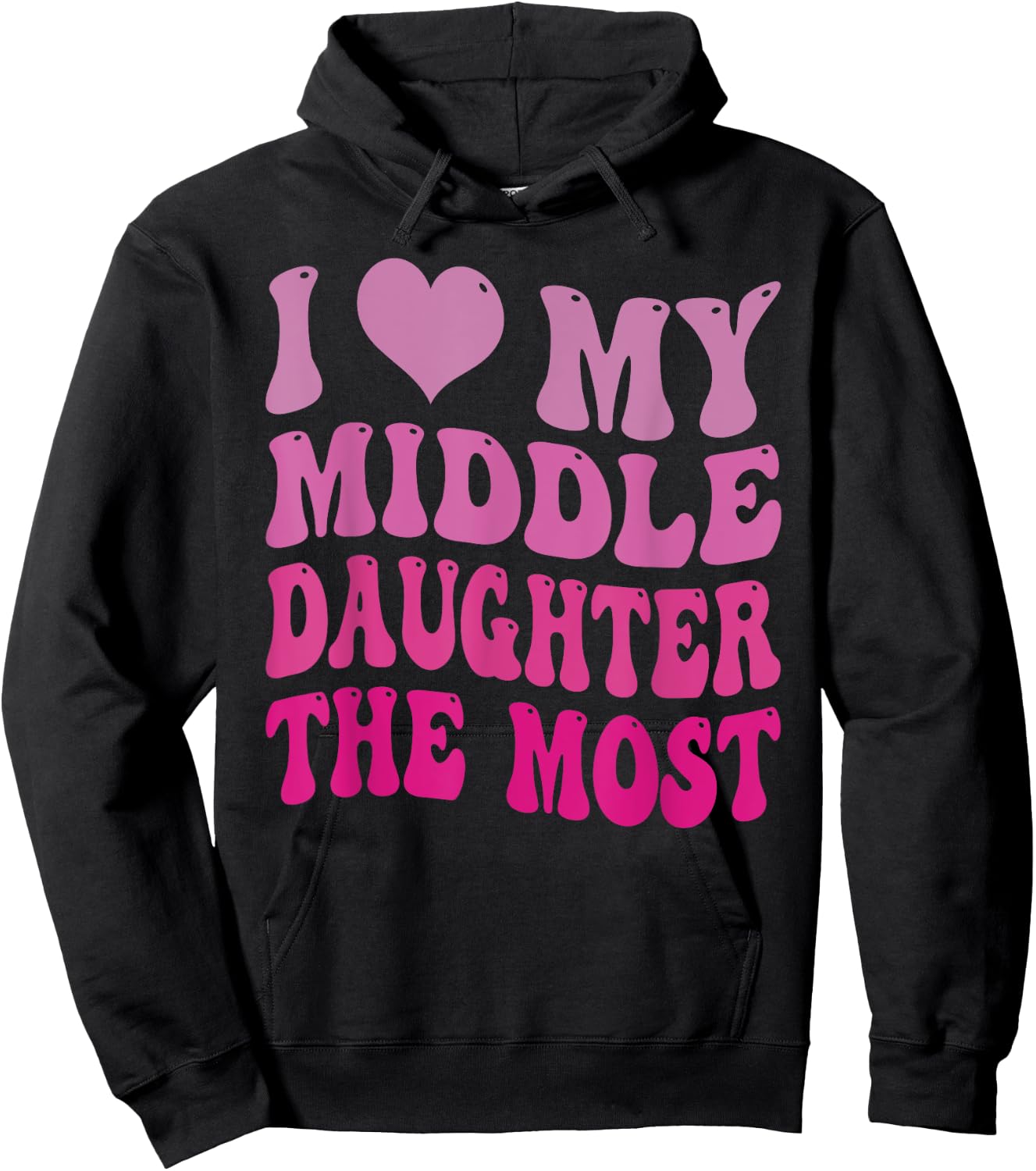 Groovy Cute I Love My Middle Daughter The Most Funny Retro Hoodie - Hoodie | Black