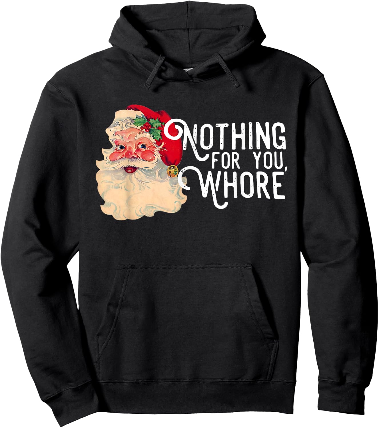 Nothing For You Whorre Funny Santa Claus Christmas Saying Hoodie - Hoodie | Black