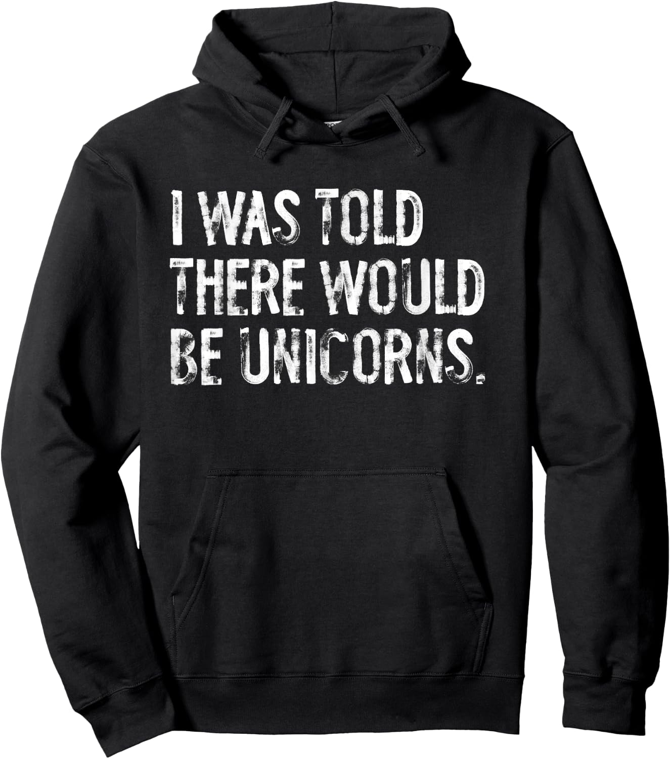 I Was Told There Would Be Unicorns Funny Hoodie - Hoodie | Black