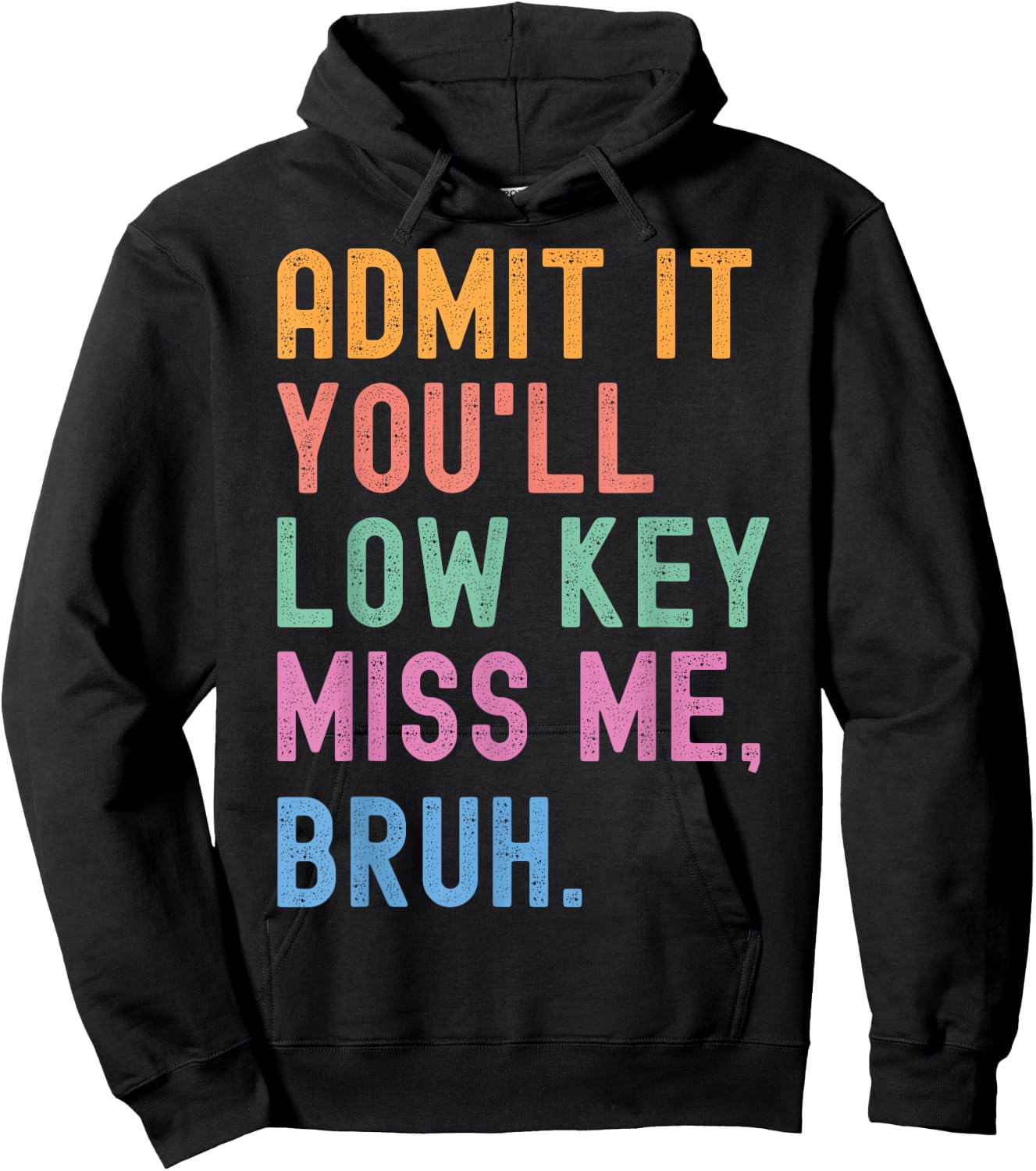 Admit It You'll Low Key Miss Me Bruh Funny Women Men Teacher Hoodie - Hoodie | Black