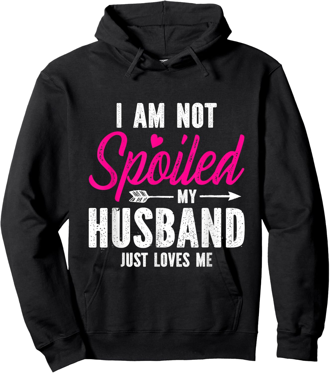 I'm Not Spoiled My Husband Just Loves Me Hoodie - Hoodie | Black